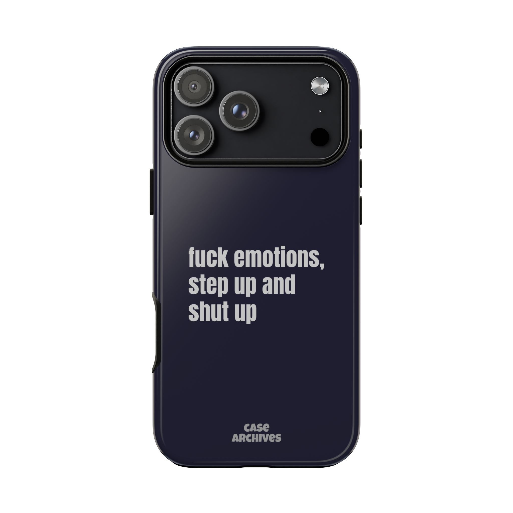 Phone Case — “fuck emotions, step up and shut up” Bold Motivational Slim Protective Case