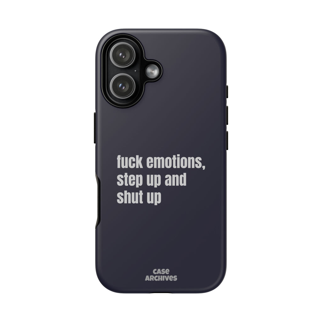 Phone Case — “fuck emotions, step up and shut up” Bold Motivational Slim Protective Case