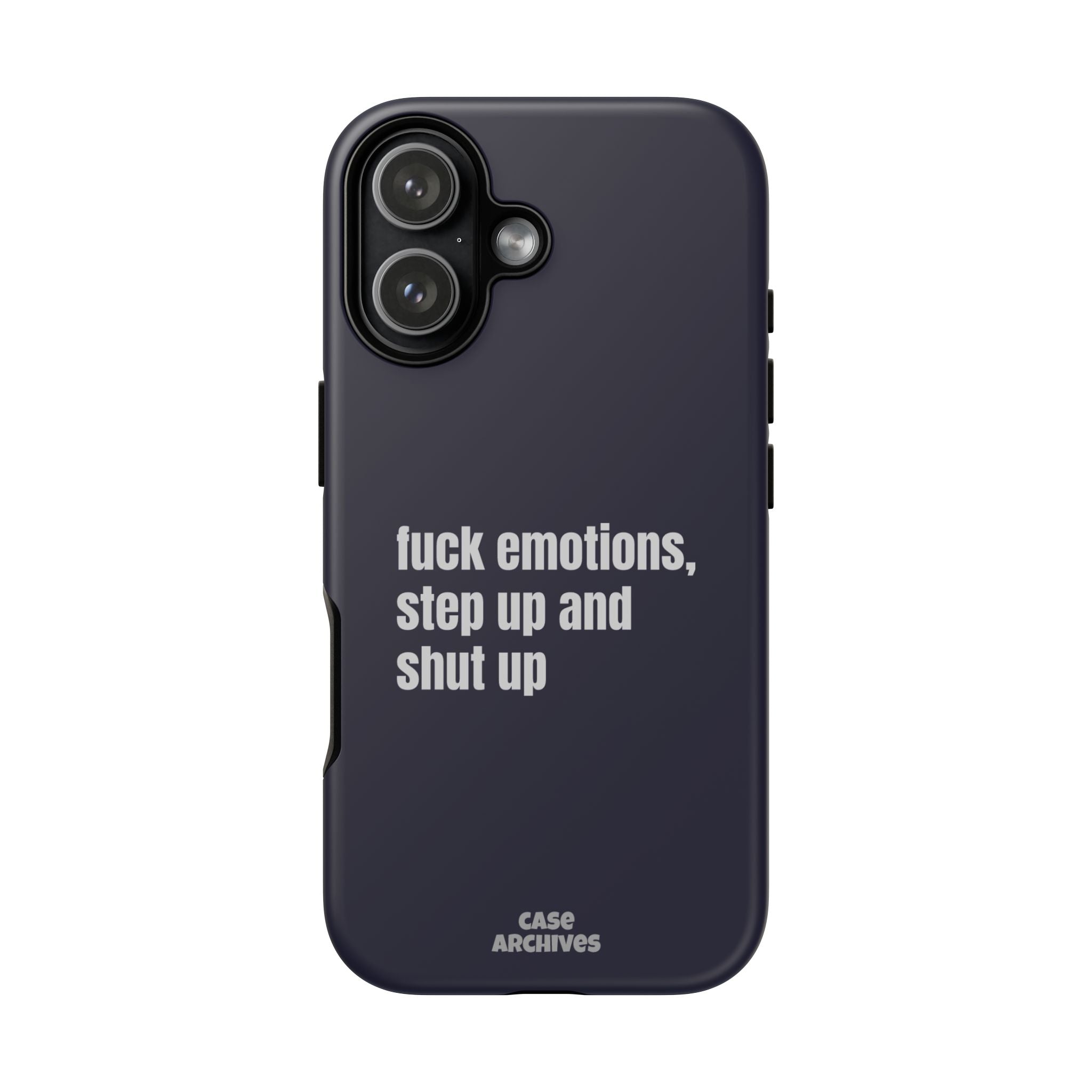 Phone Case — “fuck emotions, step up and shut up” Bold Motivational Slim Protective Case