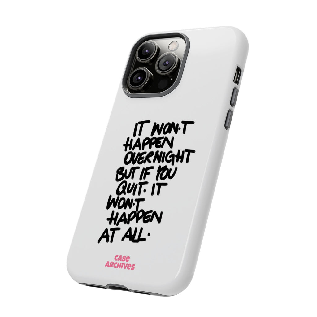 "It Won't Happen Overnight" Motivational Quote Tough Case