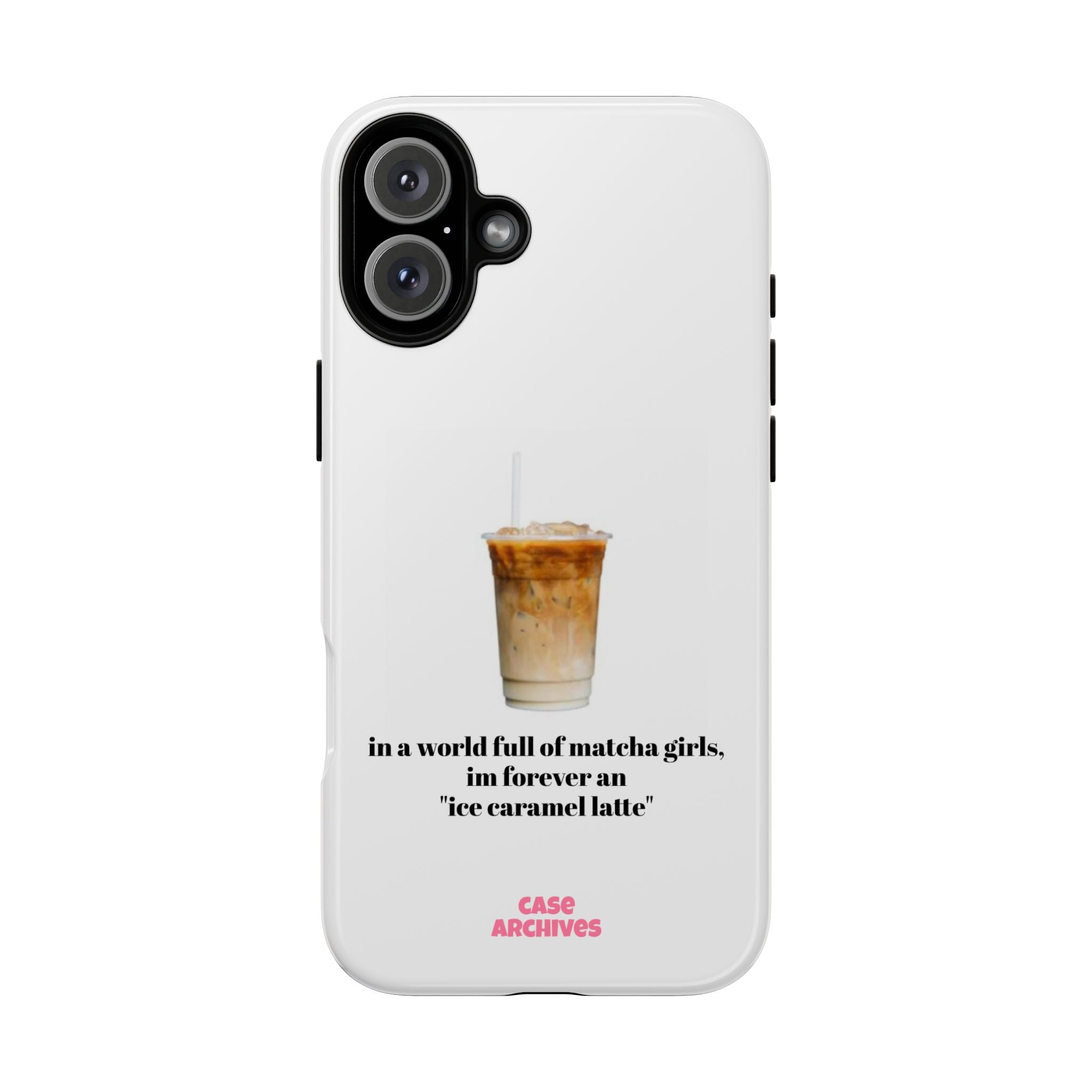 Ice Caramel Latte Phone Case — "in a world full of matcha girls..."