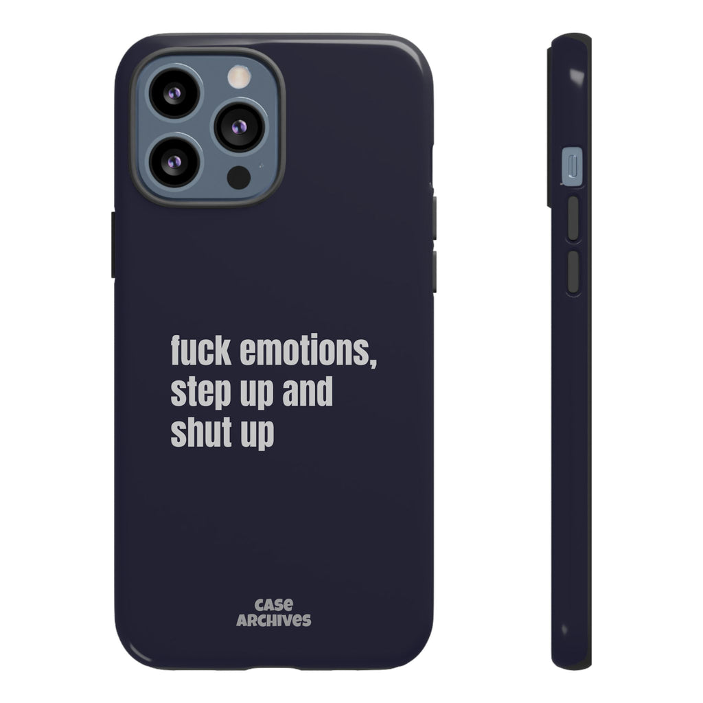 Phone Case — “fuck emotions, step up and shut up” Bold Motivational Slim Protective Case