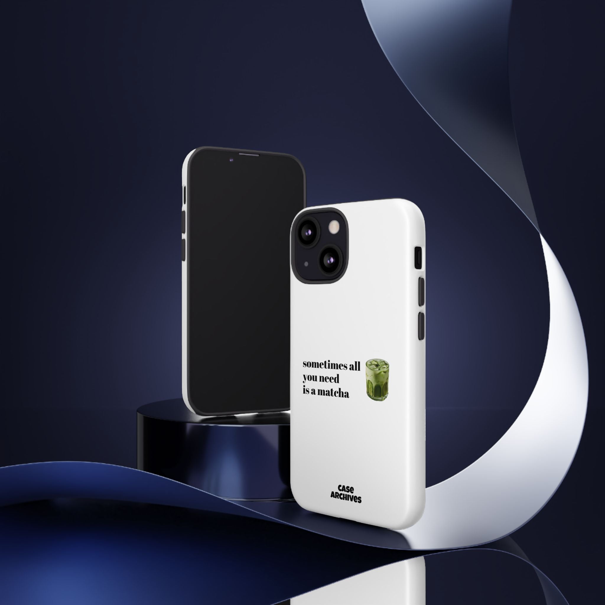 Matcha Phone Case — "sometimes all you need is a matcha" Tough Protective Case