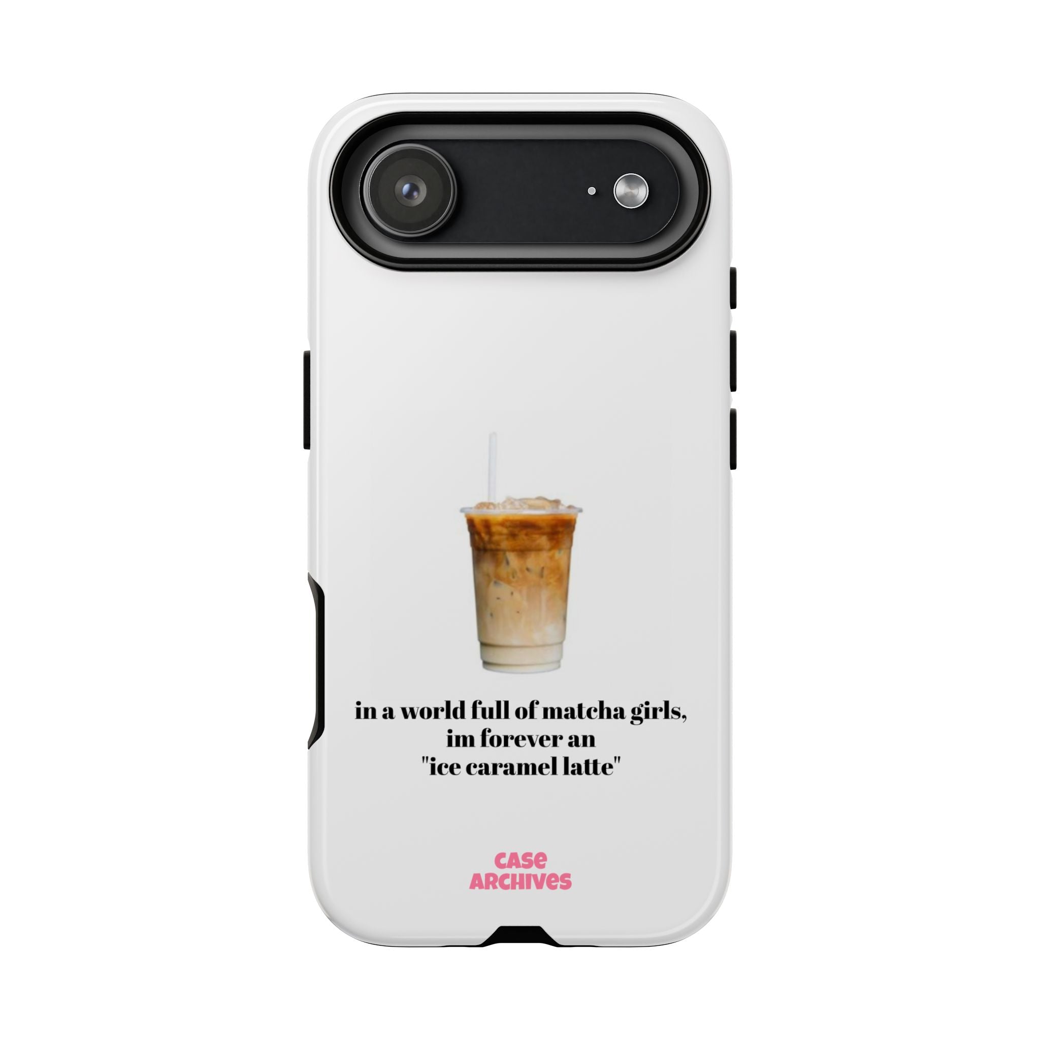 Ice Caramel Latte Phone Case — "in a world full of matcha girls..."