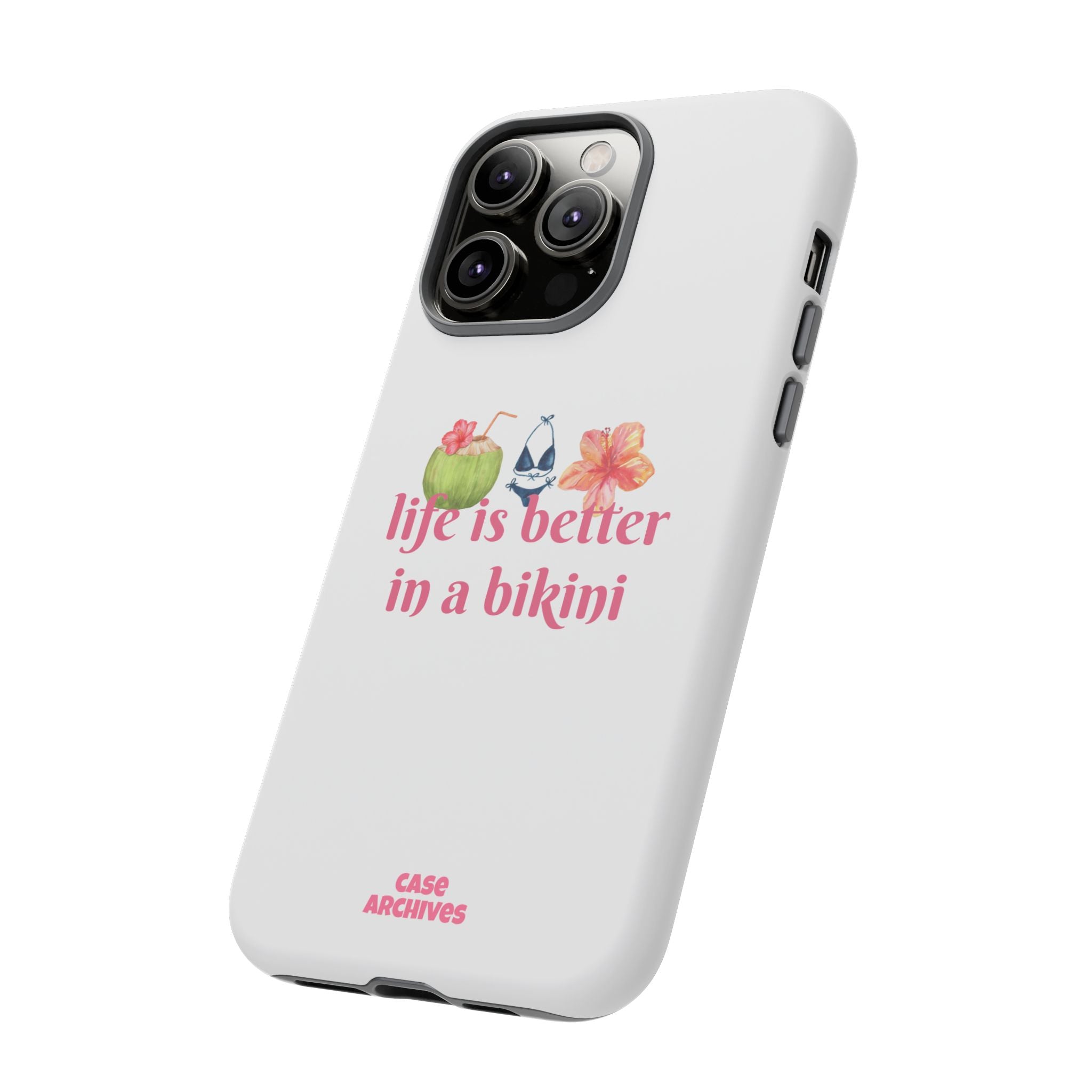 Phone Case — "Life Is Better in a Bikini" Tropical Summer Design