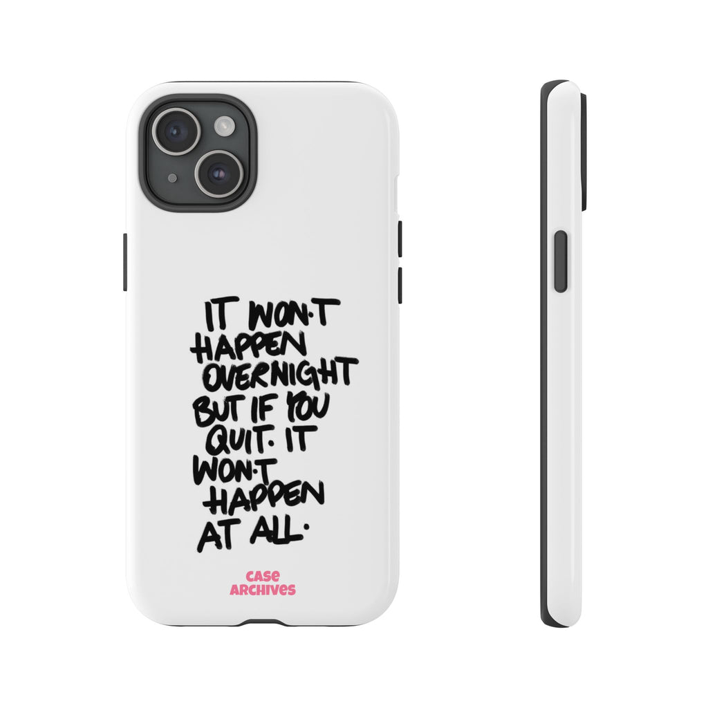 "It Won't Happen Overnight" Motivational Quote Tough Case