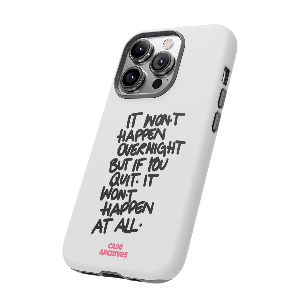 "It Won't Happen Overnight" Motivational Quote Tough Case