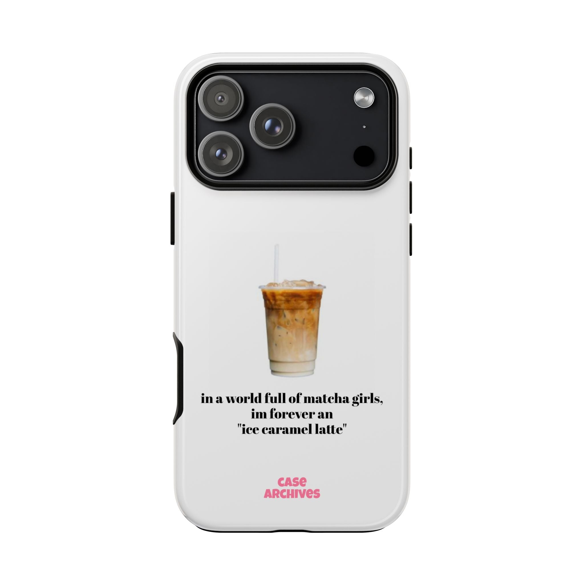 Ice Caramel Latte Phone Case — "in a world full of matcha girls..."