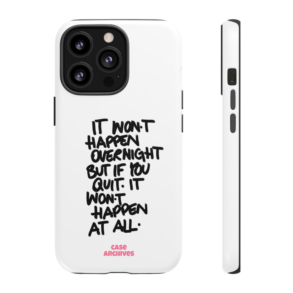 "It Won't Happen Overnight" Motivational Quote Tough Case