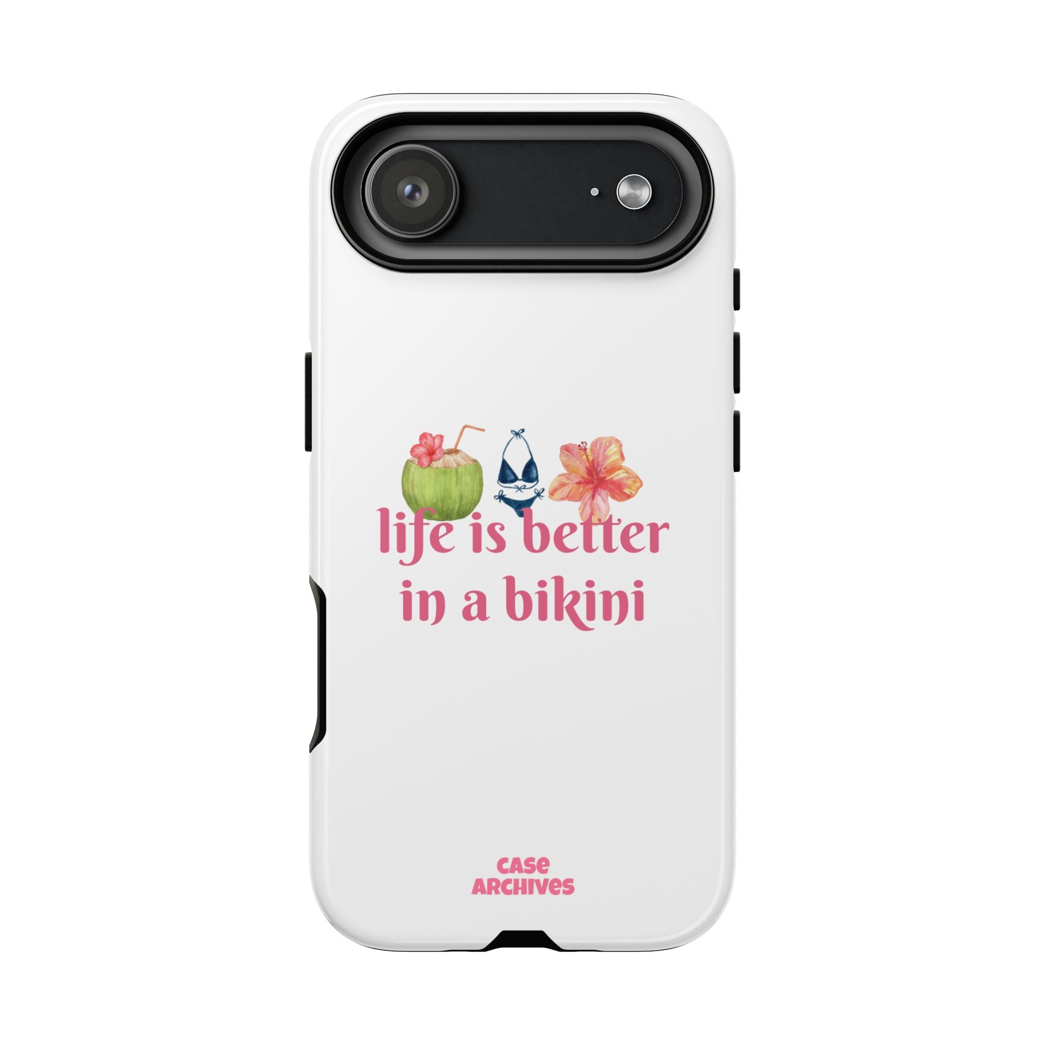 Phone Case — "Life Is Better in a Bikini" Tropical Summer Design