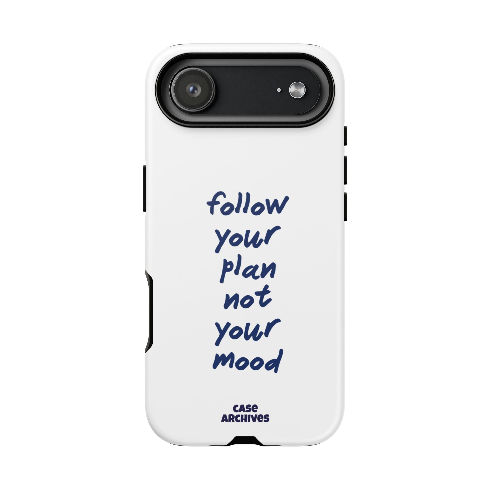 Phone Case — “Follow Your Plan Not Your Mood” Motivational Protective Case