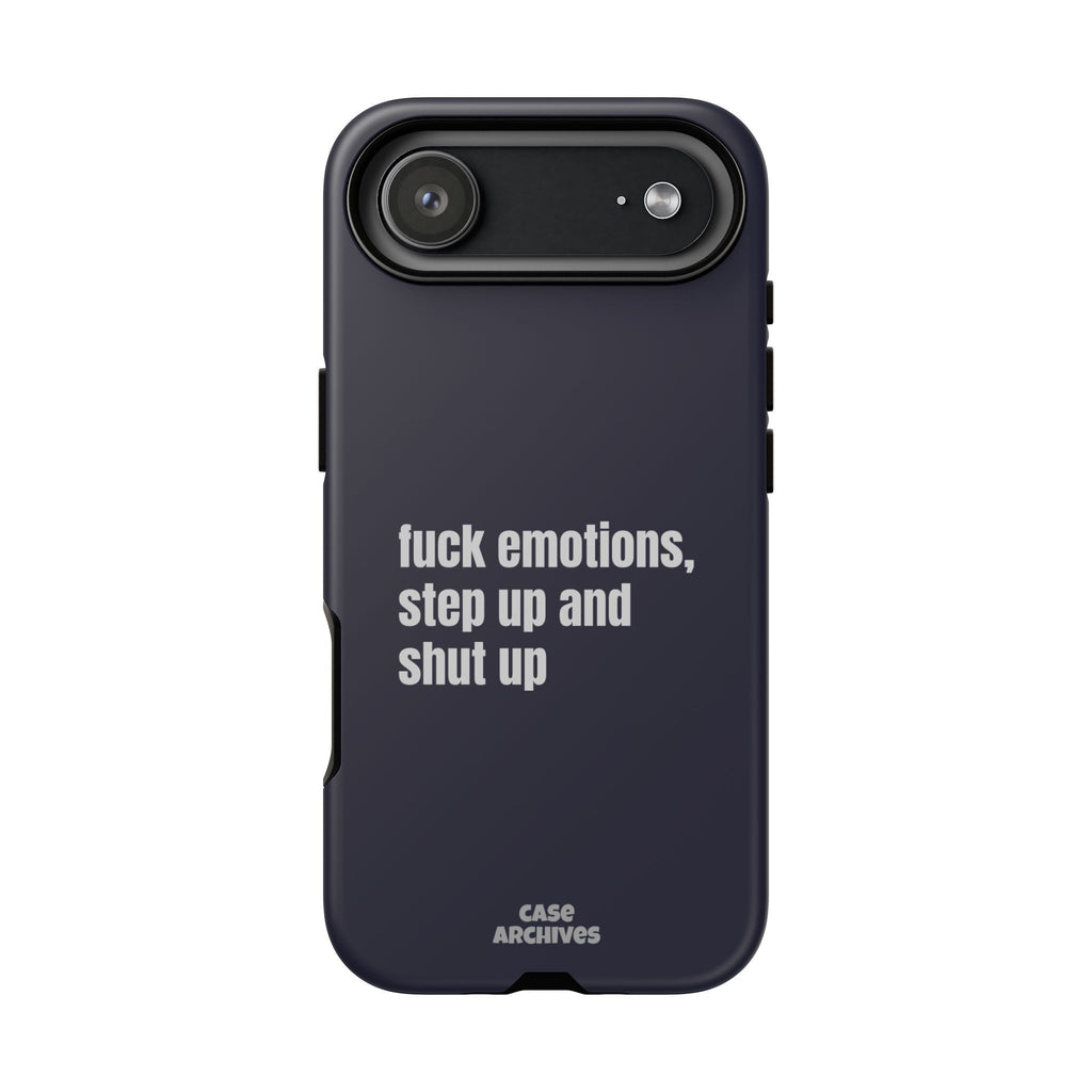 Phone Case — “fuck emotions, step up and shut up” Bold Motivational Slim Protective Case