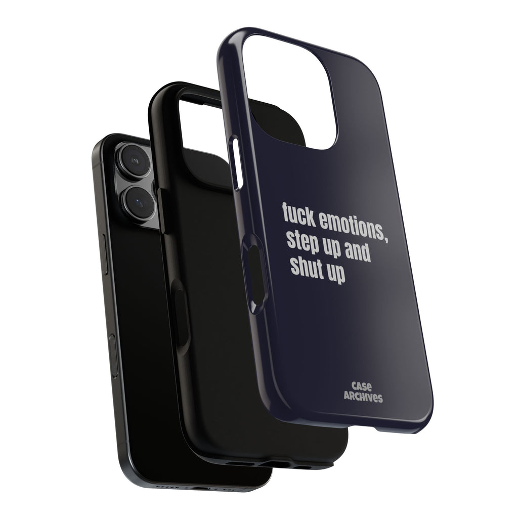 Phone Case — “fuck emotions, step up and shut up” Bold Motivational Slim Protective Case