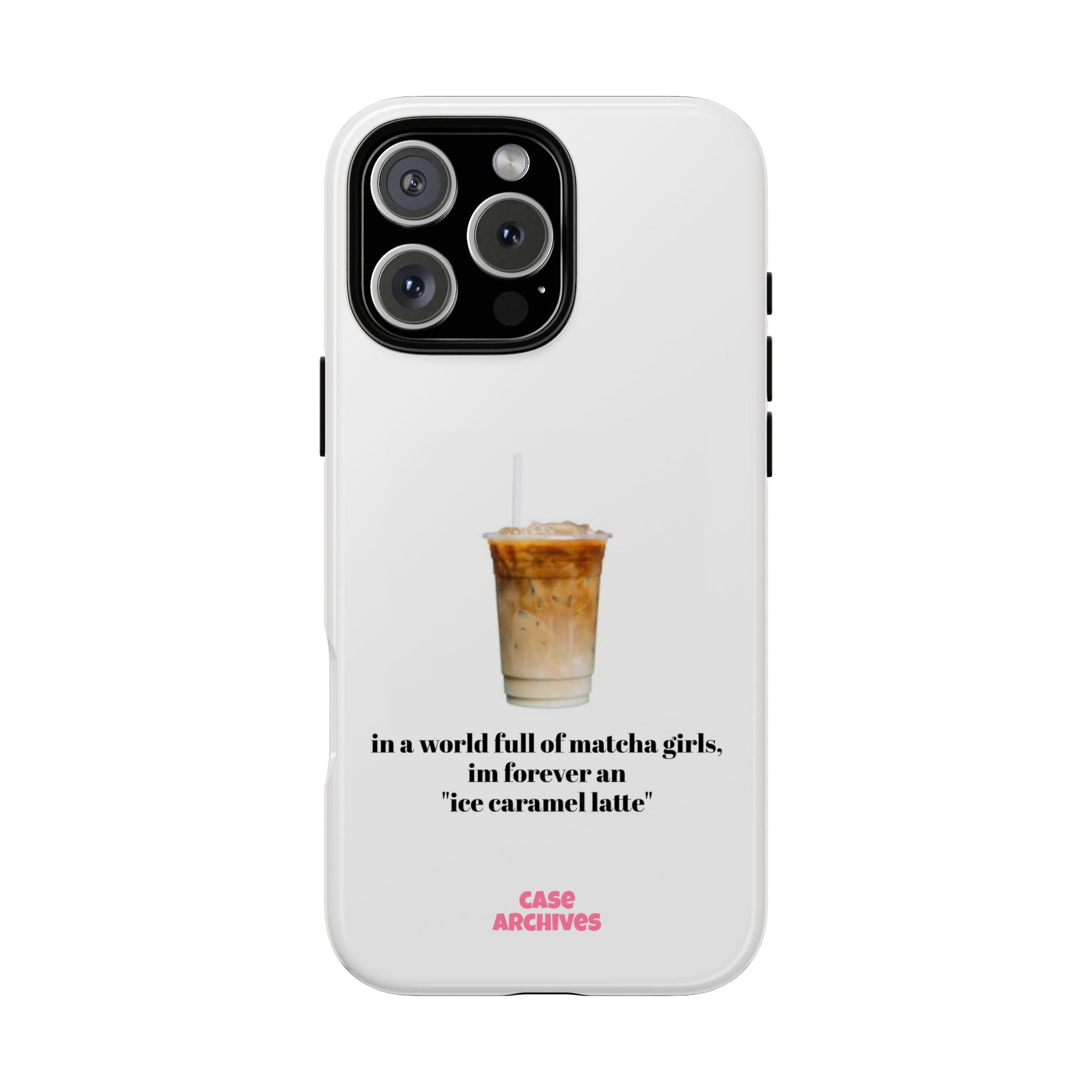 Ice Caramel Latte Phone Case — "in a world full of matcha girls..."