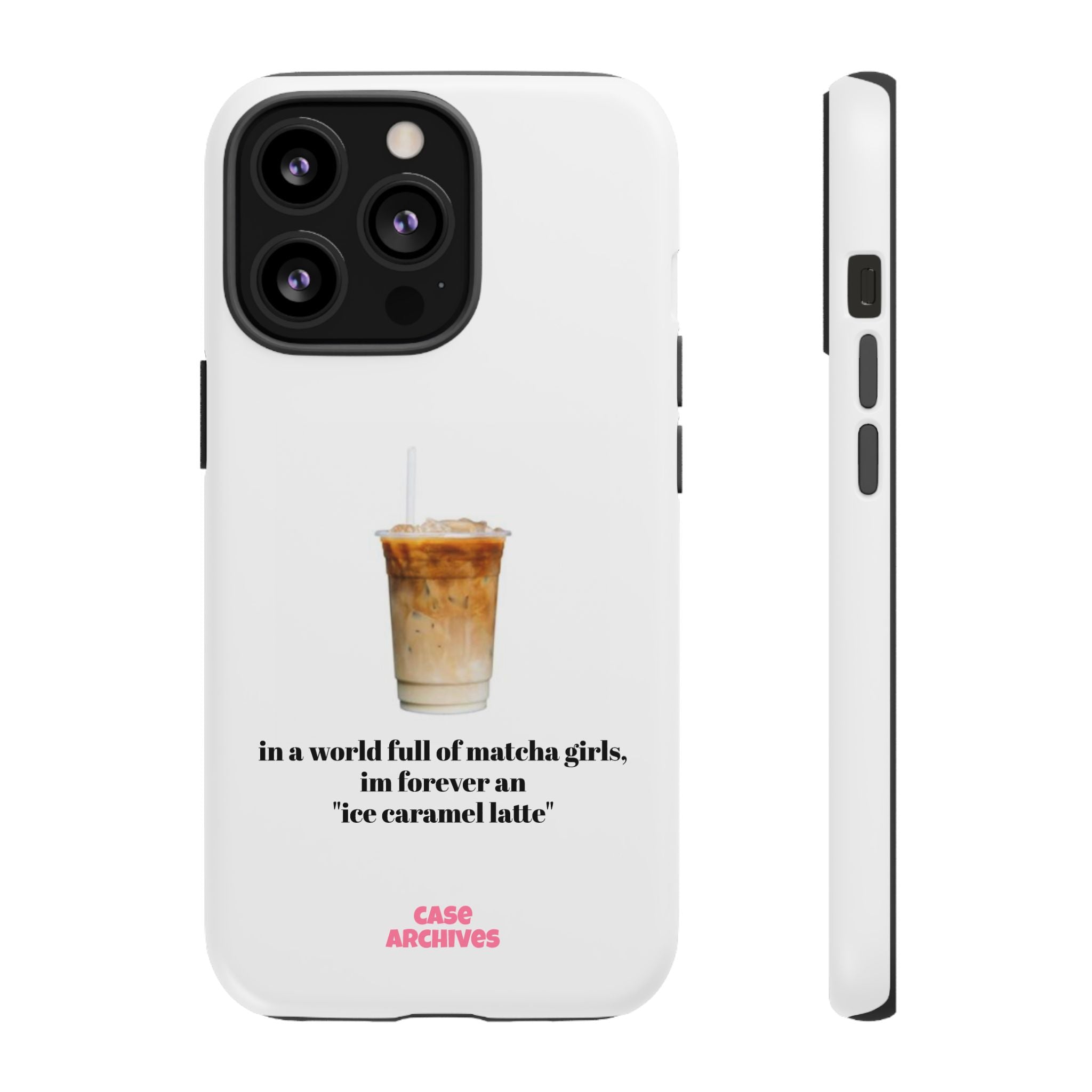 Ice Caramel Latte Phone Case — "in a world full of matcha girls..."