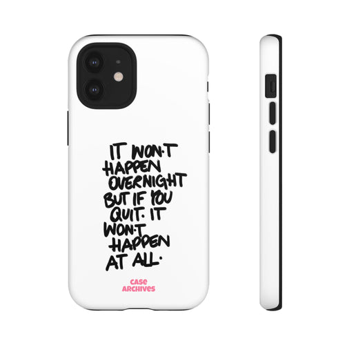 "It Won't Happen Overnight" Motivational Quote Tough Case