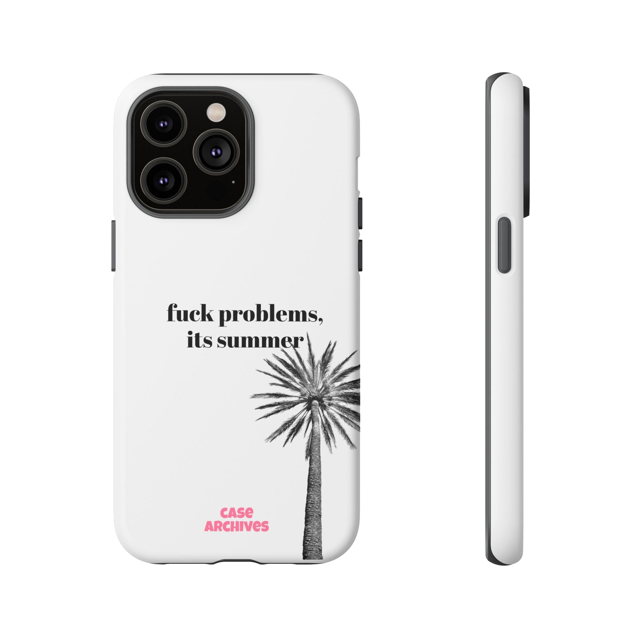 Phone Case — “fuck problems, it’s summer” Palm Tree Protective Case