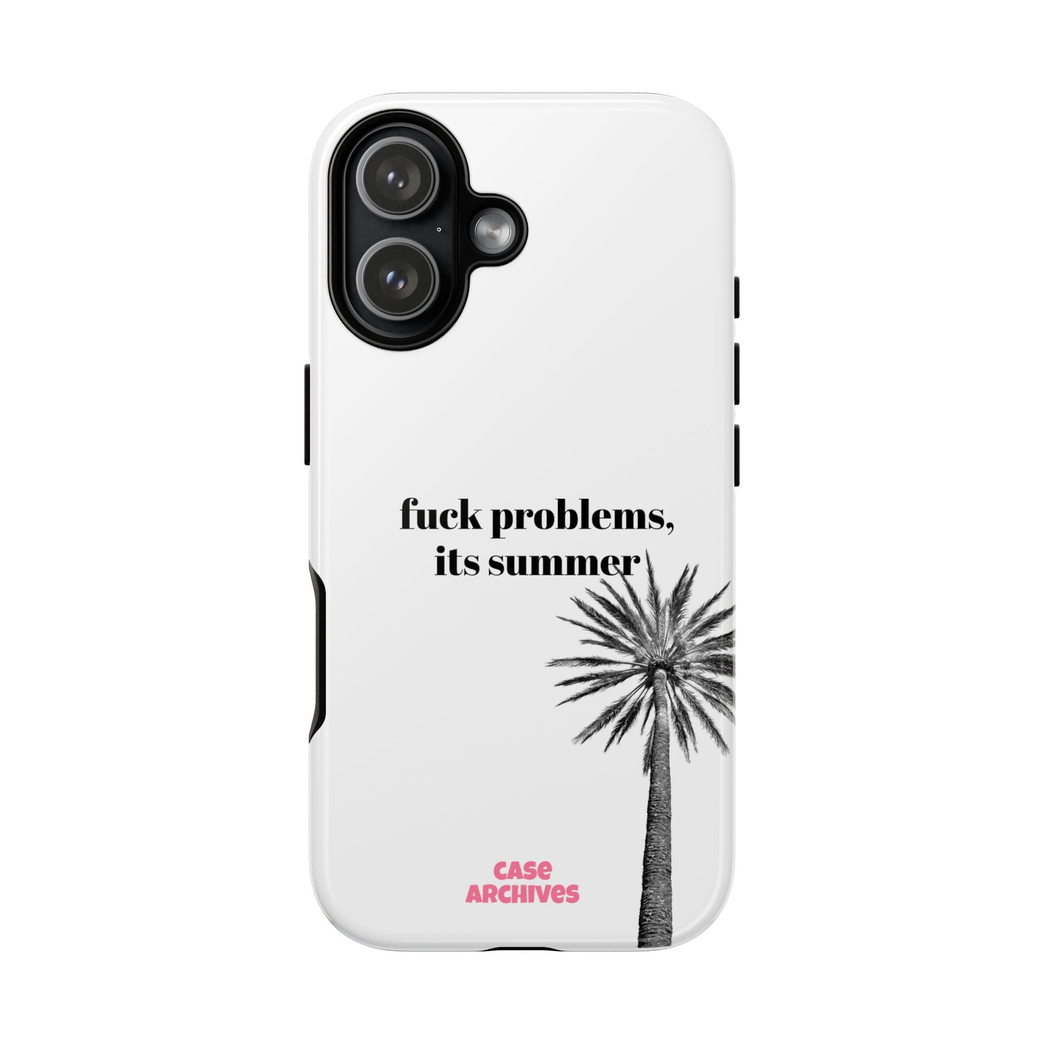 Phone Case — “fuck problems, it’s summer” Palm Tree Protective Case