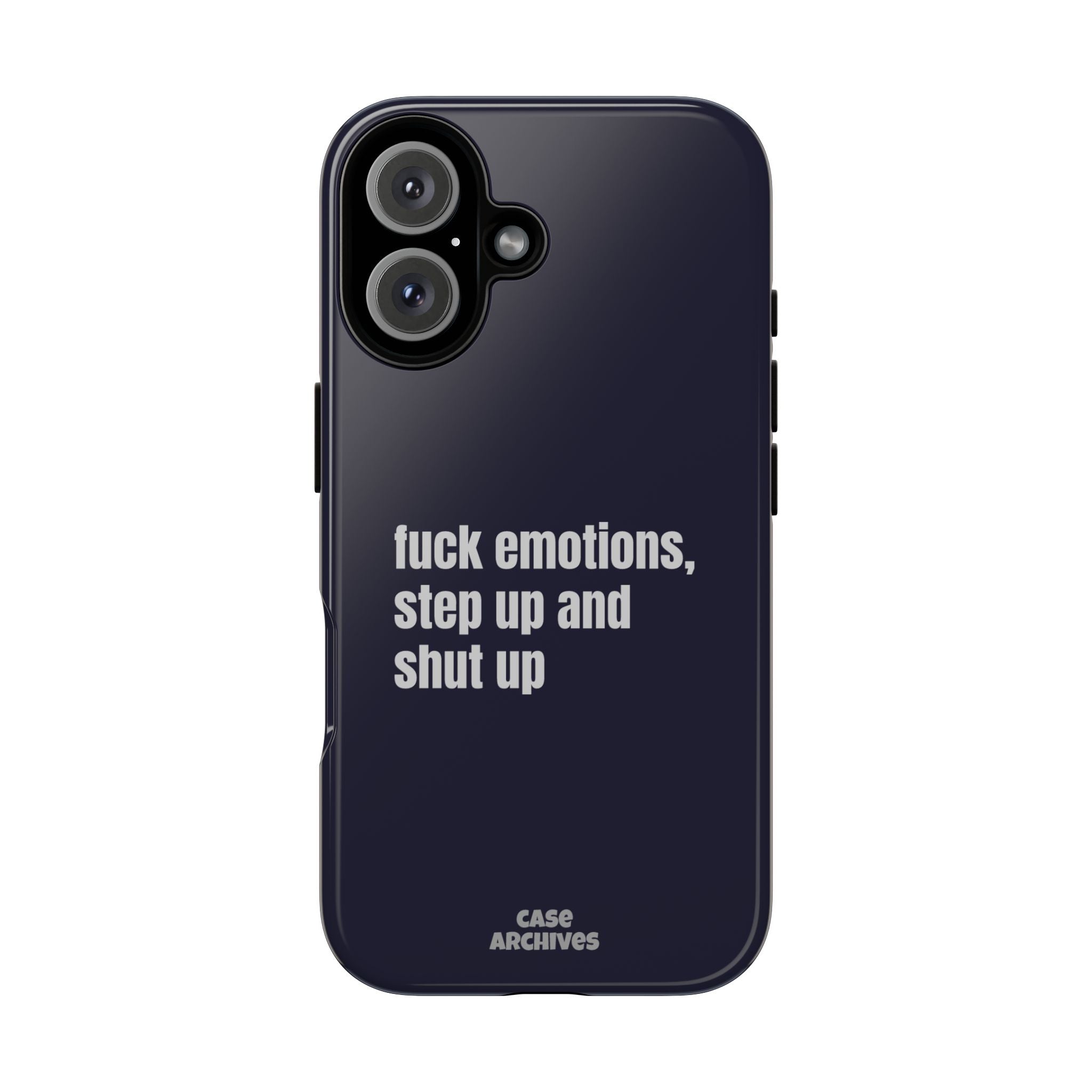 Phone Case — “fuck emotions, step up and shut up” Bold Motivational Slim Protective Case