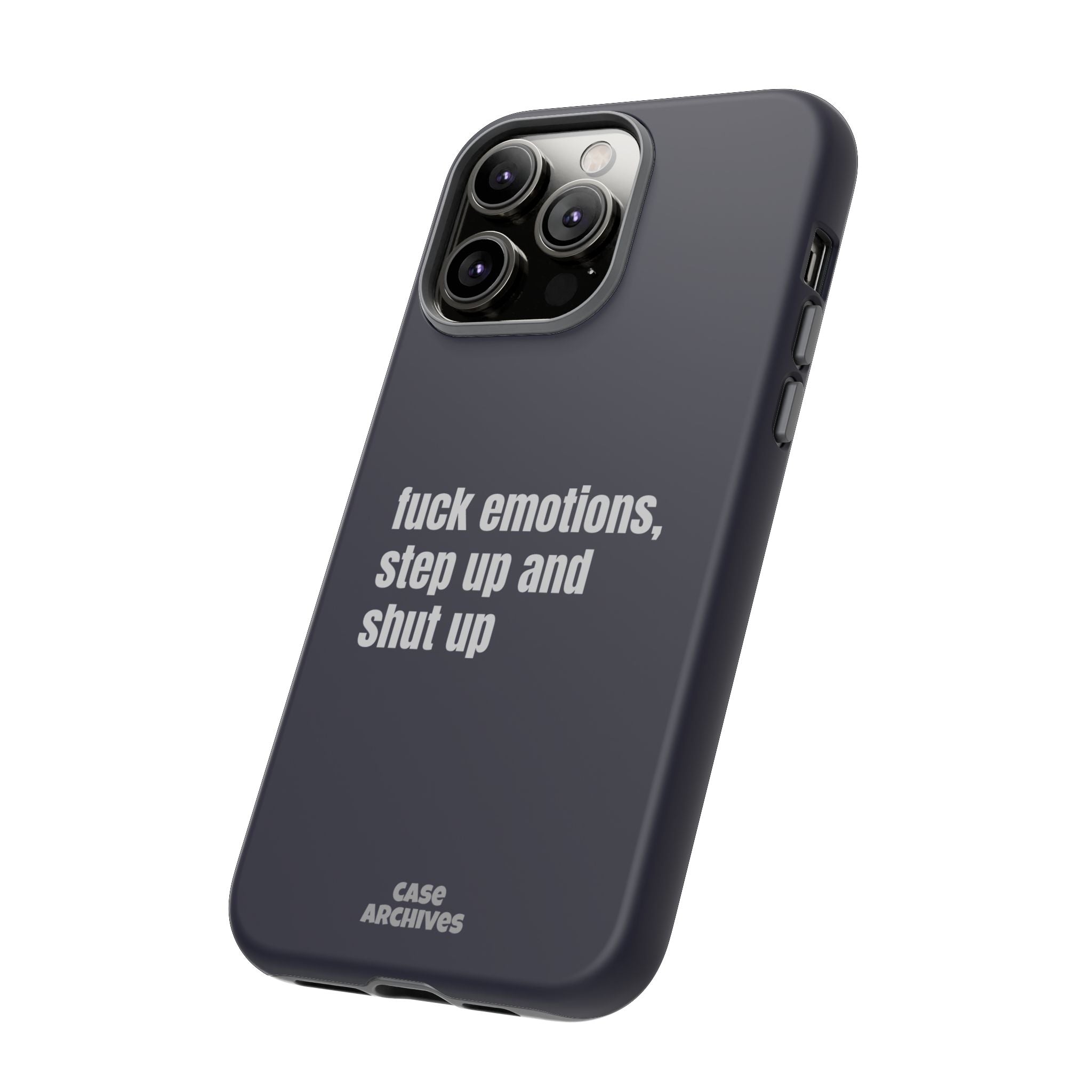 Phone Case — “fuck emotions, step up and shut up” Bold Motivational Slim Protective Case