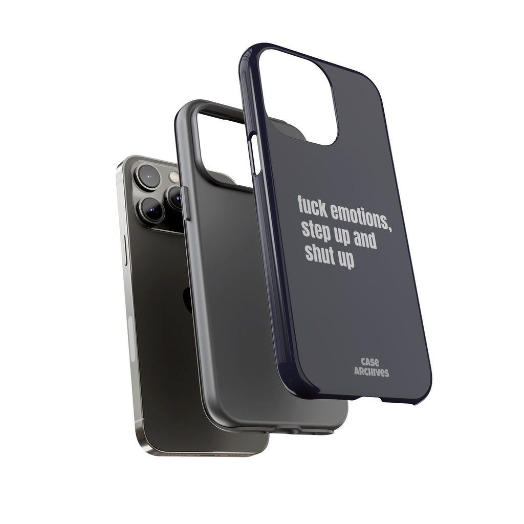 Phone Case — “fuck emotions, step up and shut up” Bold Motivational Slim Protective Case