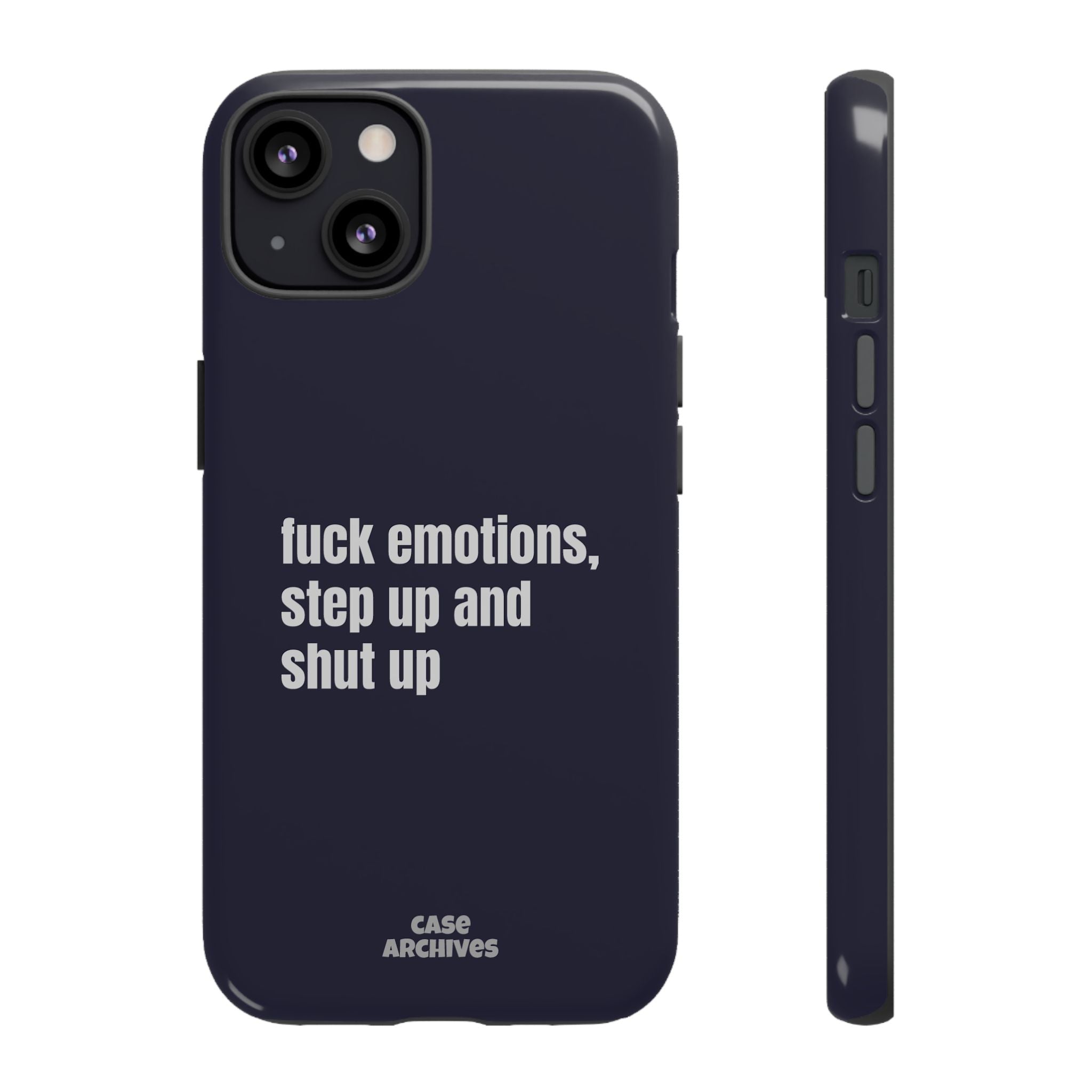 Phone Case — “fuck emotions, step up and shut up” Bold Motivational Slim Protective Case
