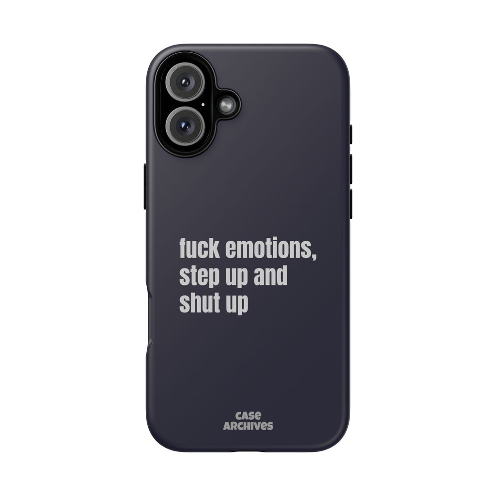 Phone Case — “fuck emotions, step up and shut up” Bold Motivational Slim Protective Case