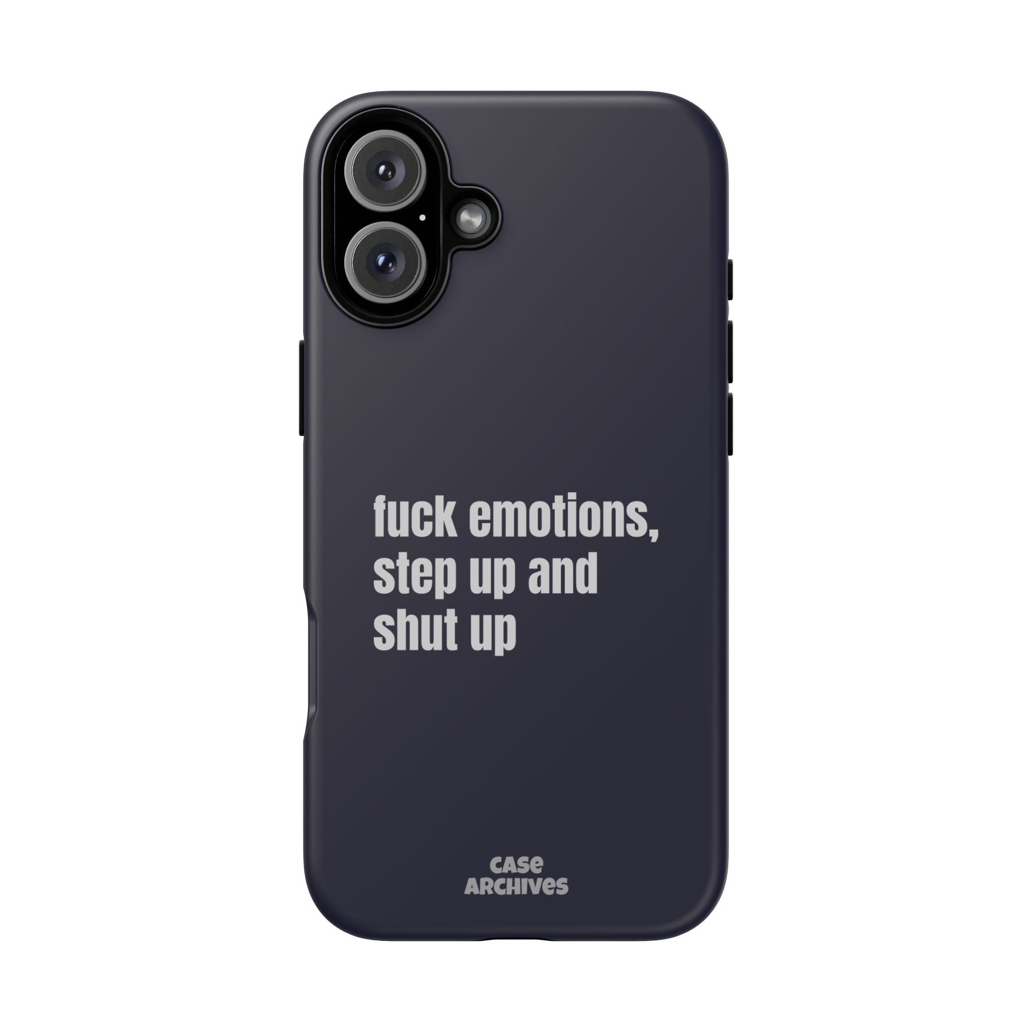 Phone Case — “fuck emotions, step up and shut up” Bold Motivational Slim Protective Case