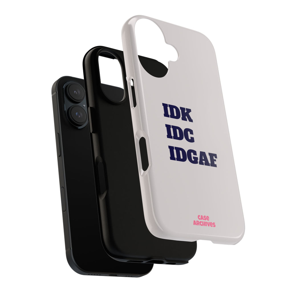 IDK IDC IDGAF Phone Case – Minimalist Attitude Tough Protective Cover