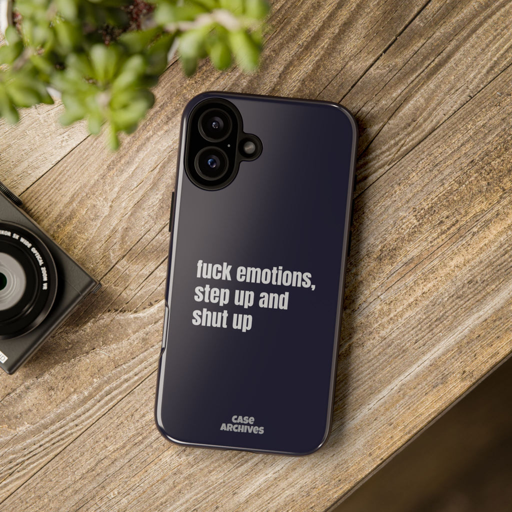 Phone Case — “fuck emotions, step up and shut up” Bold Motivational Slim Protective Case