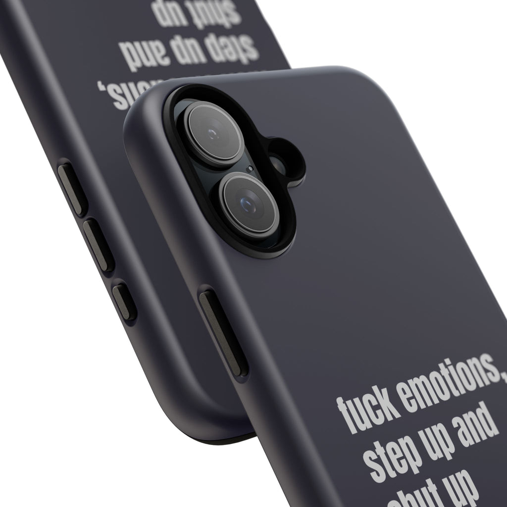 Phone Case — “fuck emotions, step up and shut up” Bold Motivational Slim Protective Case