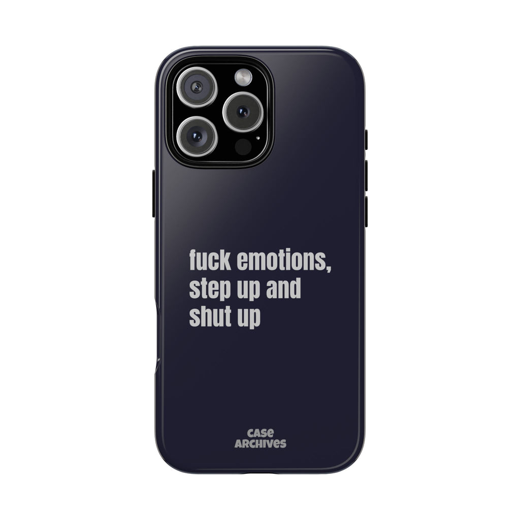 Phone Case — “fuck emotions, step up and shut up” Bold Motivational Slim Protective Case