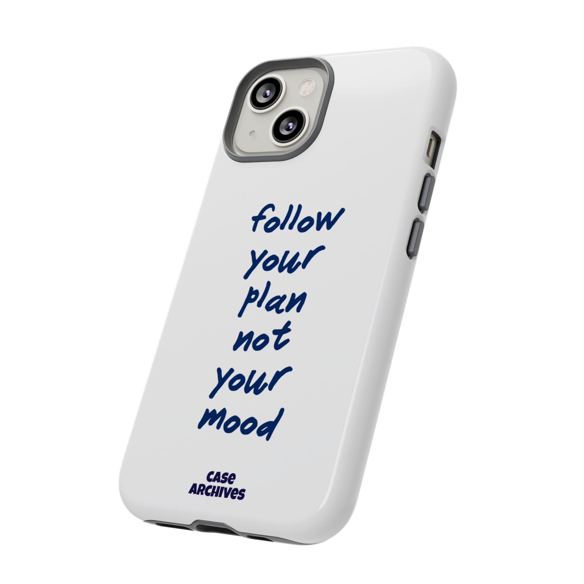 Phone Case — “Follow Your Plan Not Your Mood” Motivational Protective Case