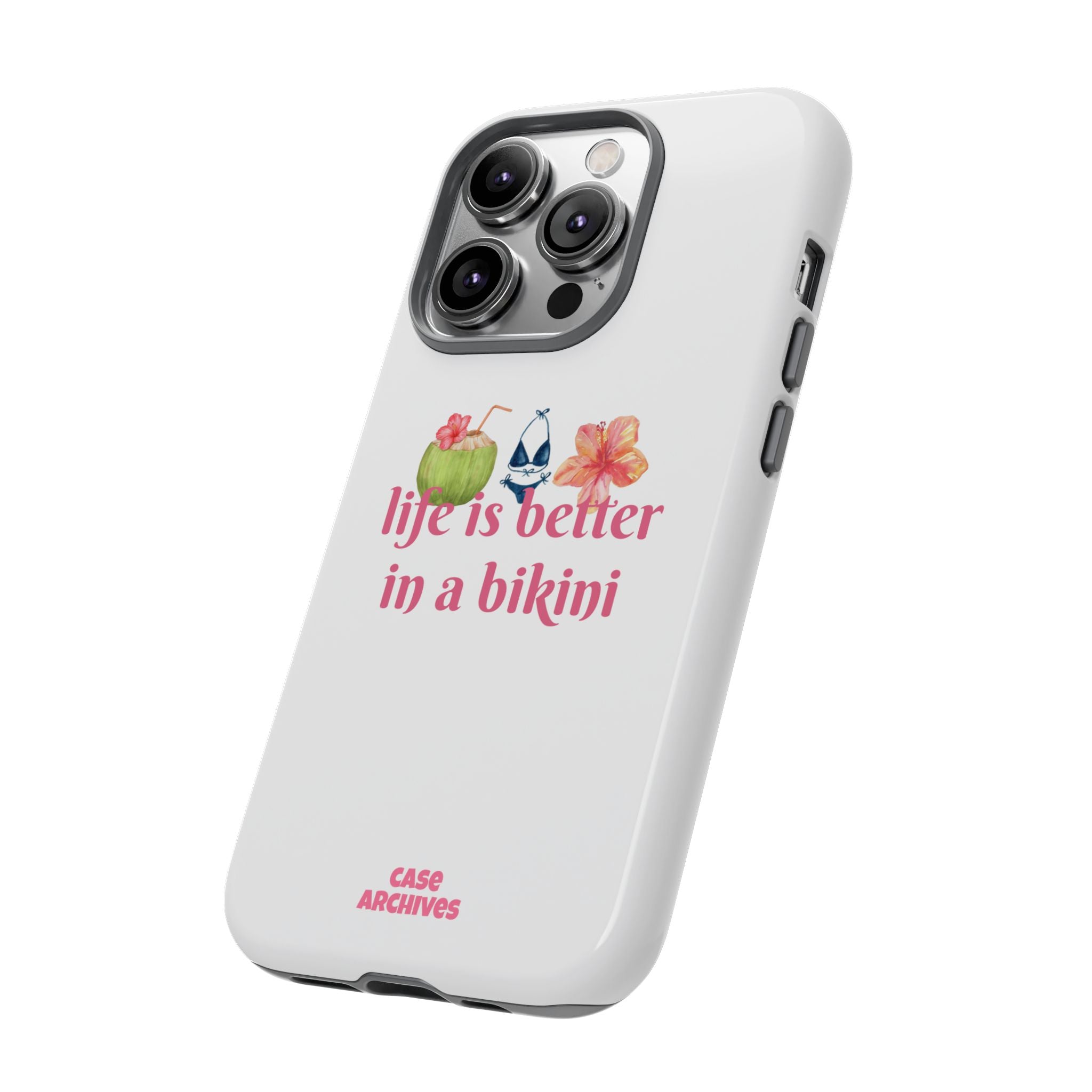 Phone Case — "Life Is Better in a Bikini" Tropical Summer Design