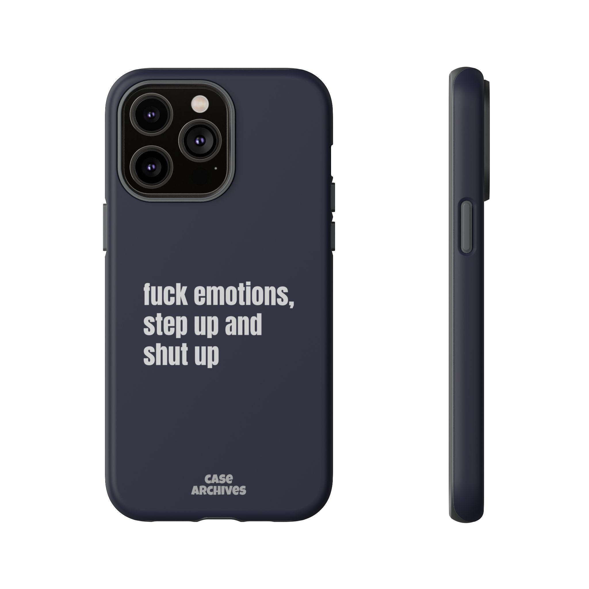 Phone Case — “fuck emotions, step up and shut up” Bold Motivational Slim Protective Case