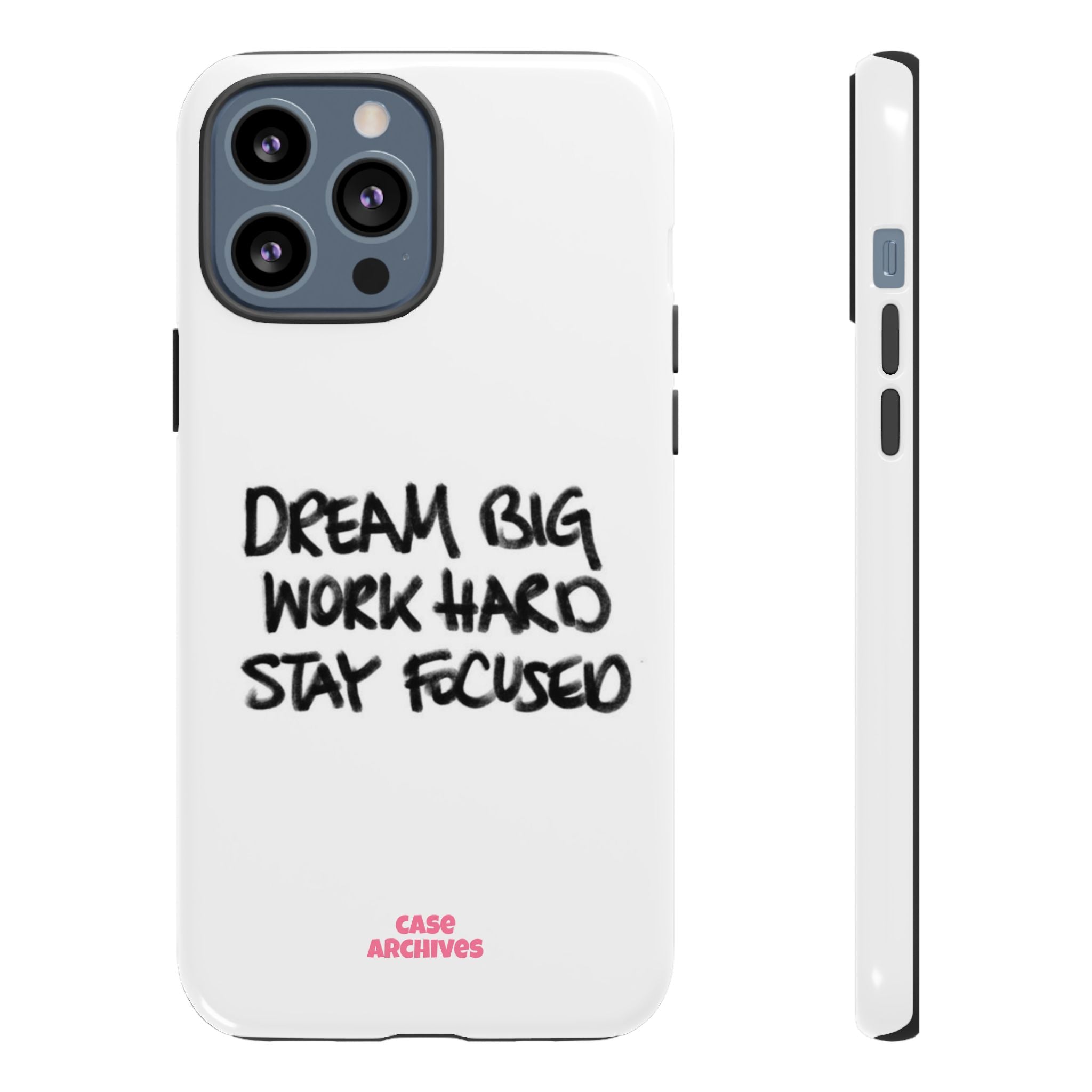 Phone Case - "Dream Big Work Hard Stay Focused" Motivational Protective Case
