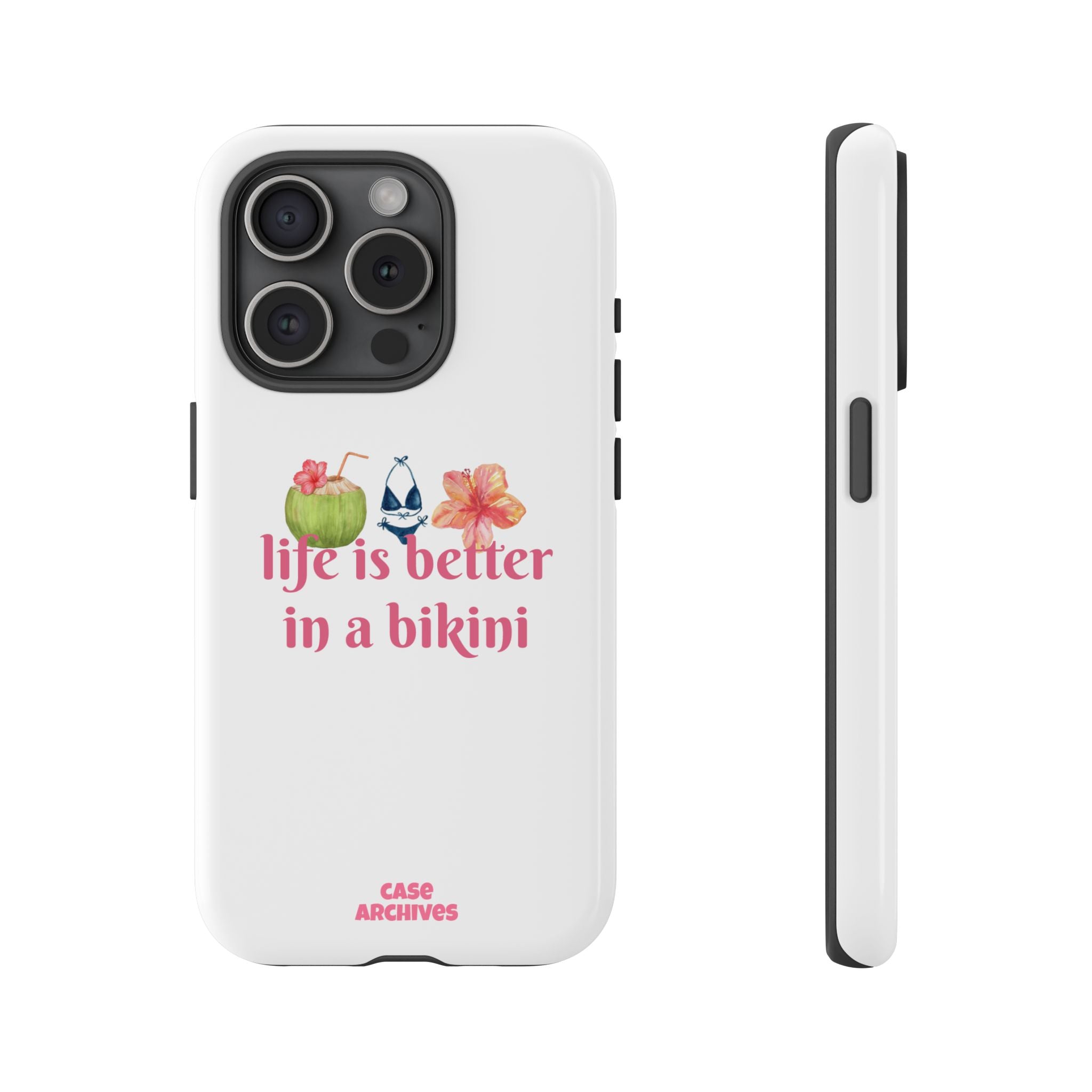 Phone Case — "Life Is Better in a Bikini" Tropical Summer Design