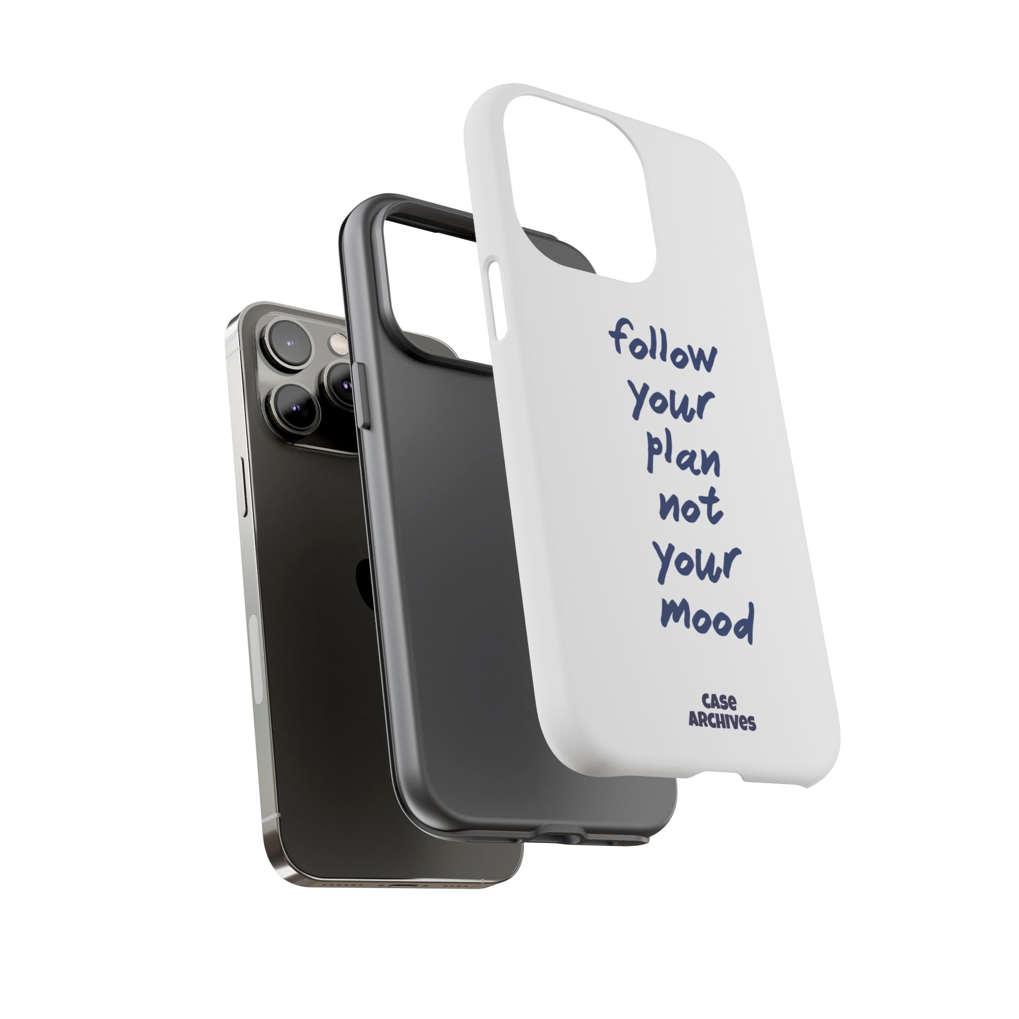 Phone Case — “Follow Your Plan Not Your Mood” Motivational Protective Case
