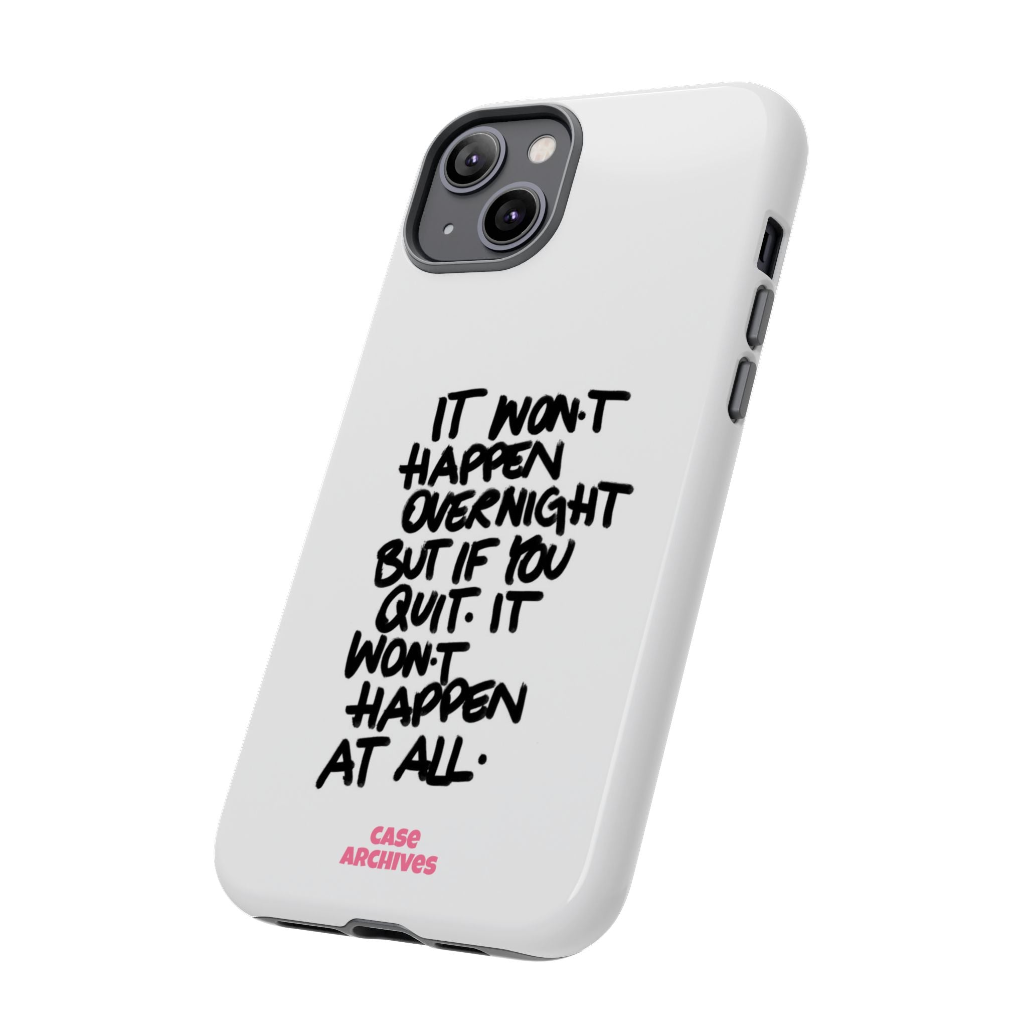 "It Won't Happen Overnight" Motivational Quote Tough Case