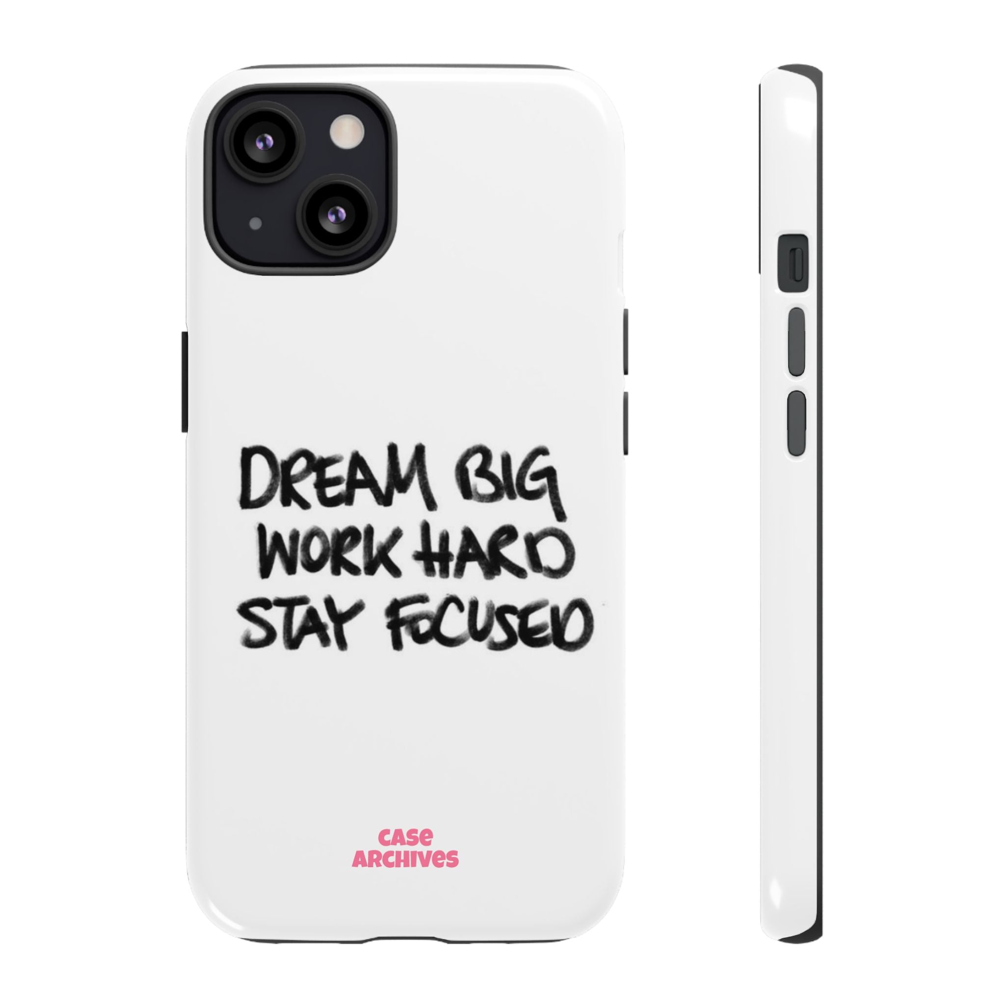 Phone Case - "Dream Big Work Hard Stay Focused" Motivational Protective Case