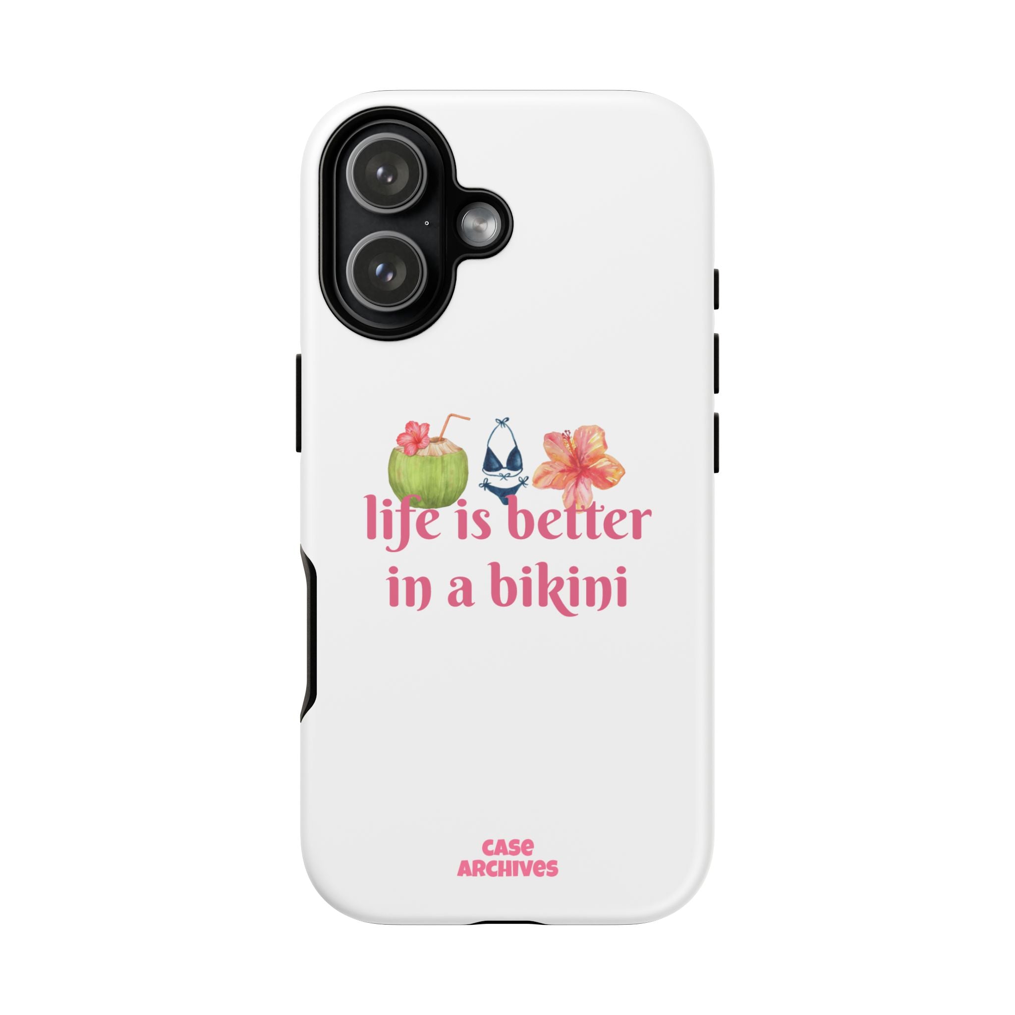 Phone Case — "Life Is Better in a Bikini" Tropical Summer Design