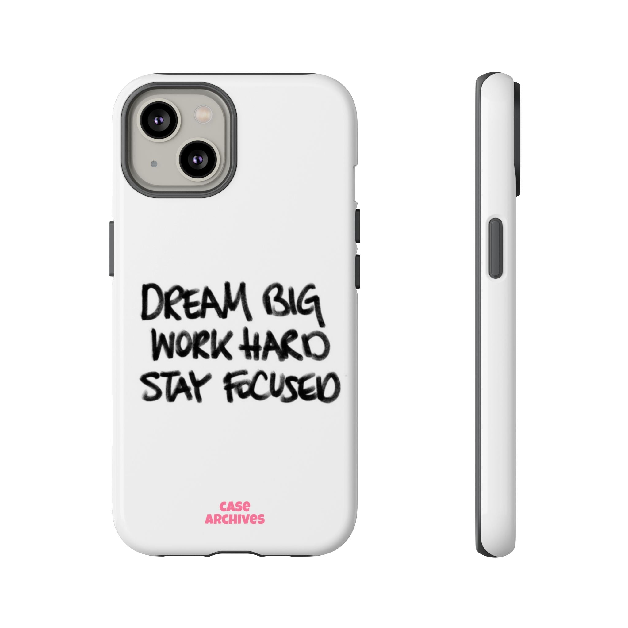 Phone Case - "Dream Big Work Hard Stay Focused" Motivational Protective Case