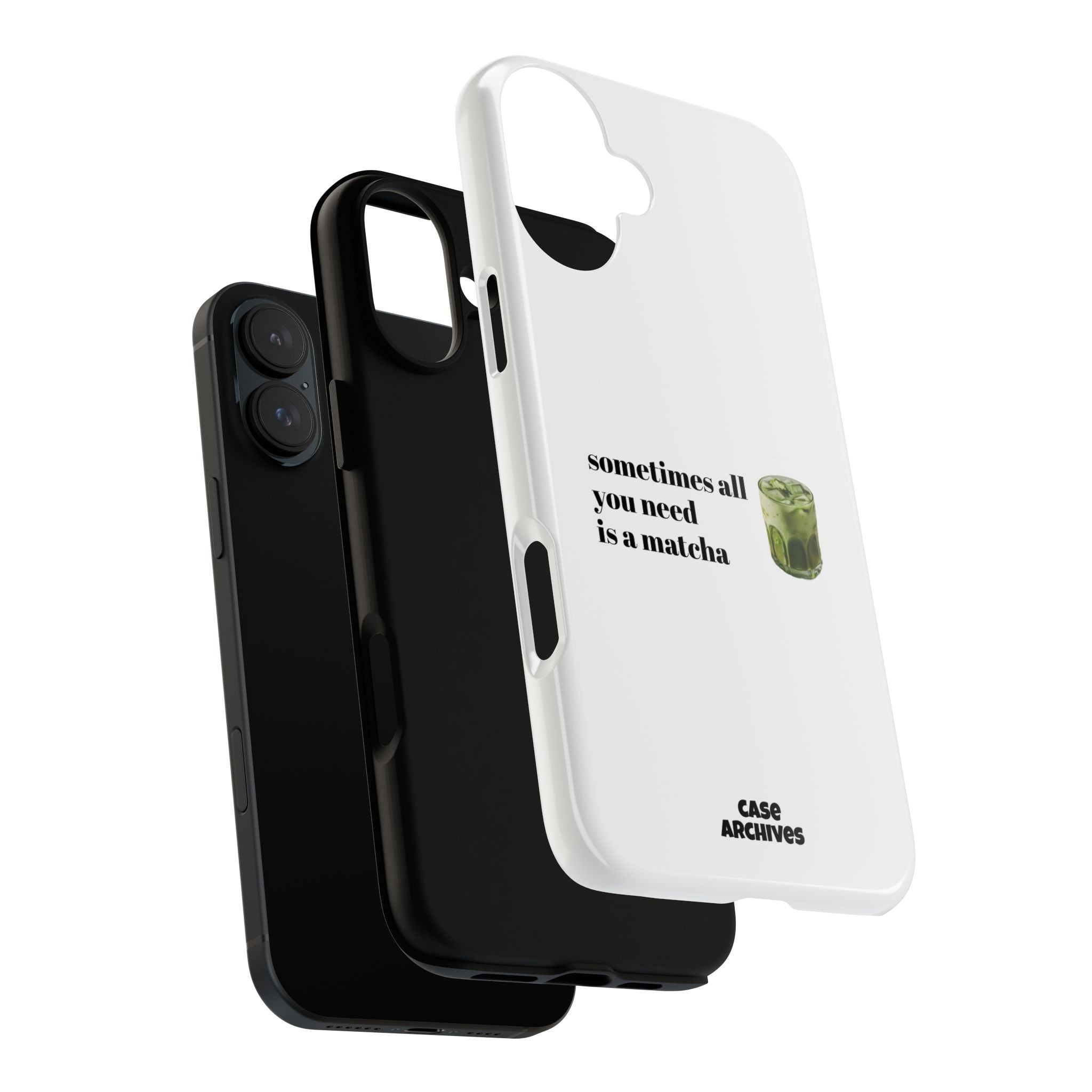 Matcha Phone Case — "sometimes all you need is a matcha" Tough Protective Case