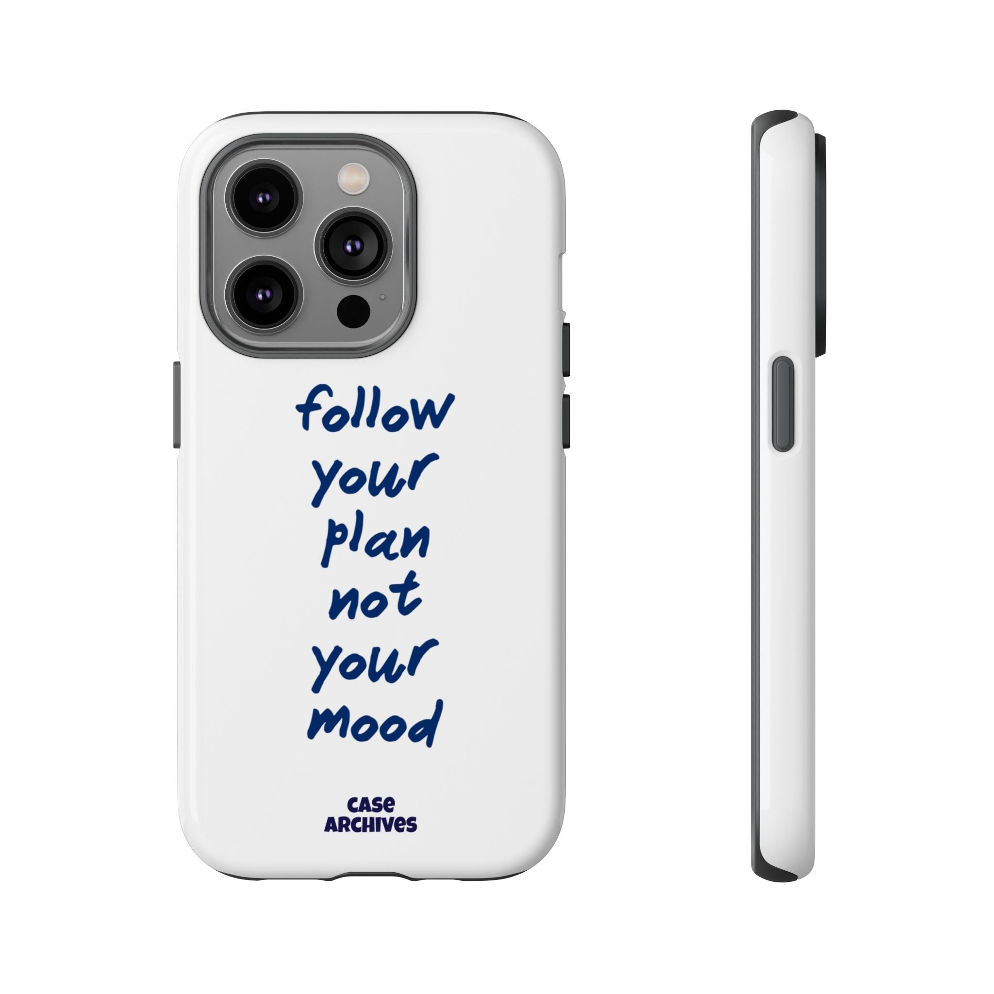 Phone Case — “Follow Your Plan Not Your Mood” Motivational Protective Case