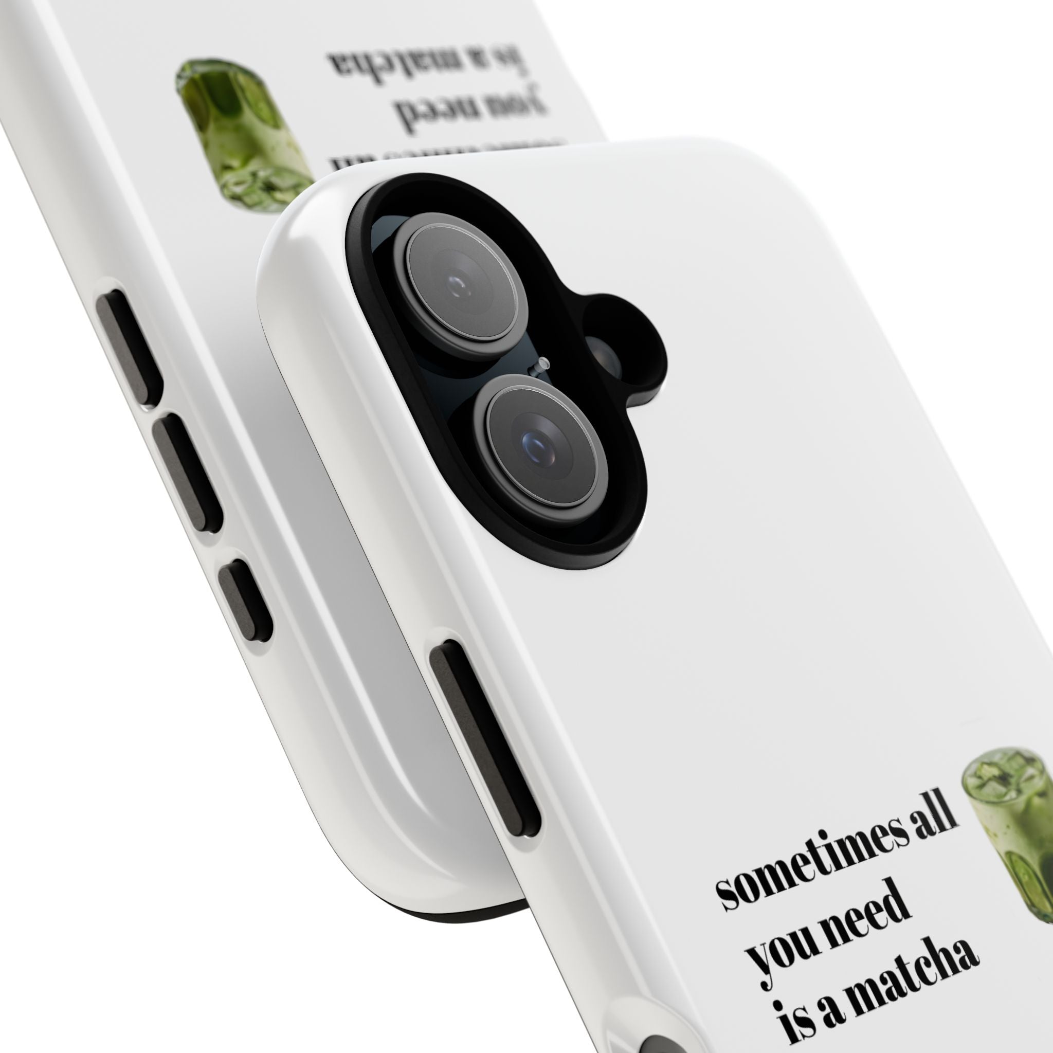Matcha Phone Case — "sometimes all you need is a matcha" Tough Protective Case