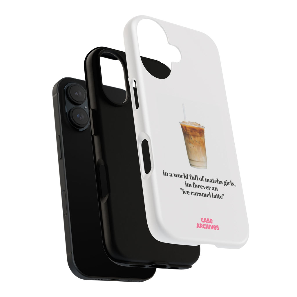 Ice Caramel Latte Phone Case — "in a world full of matcha girls..."