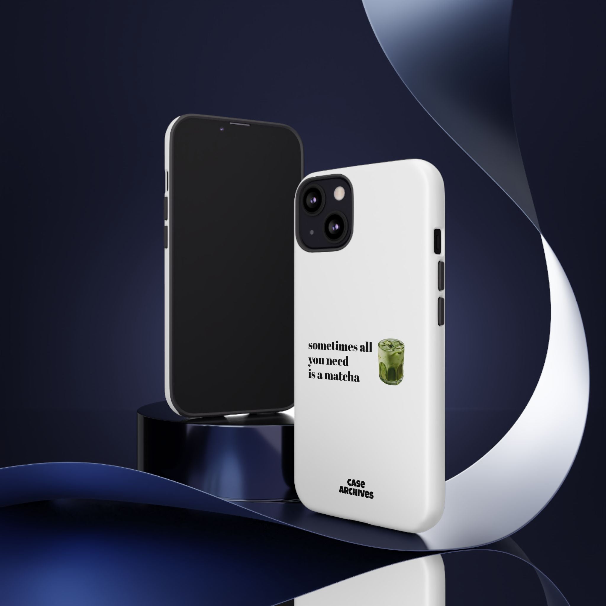 Matcha Phone Case — "sometimes all you need is a matcha" Tough Protective Case