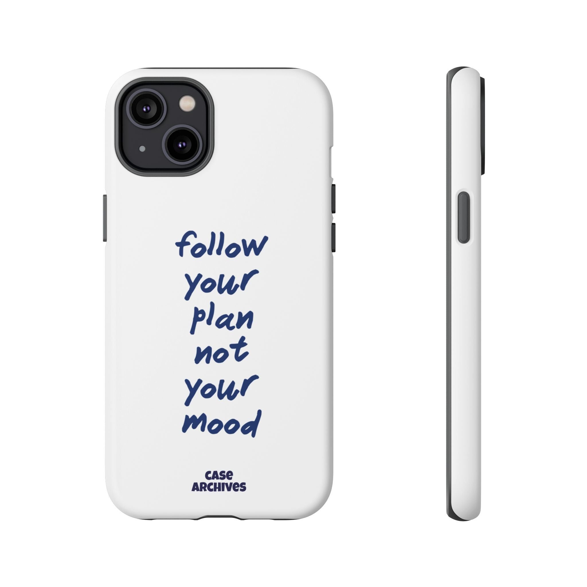 Phone Case — “Follow Your Plan Not Your Mood” Motivational Protective Case