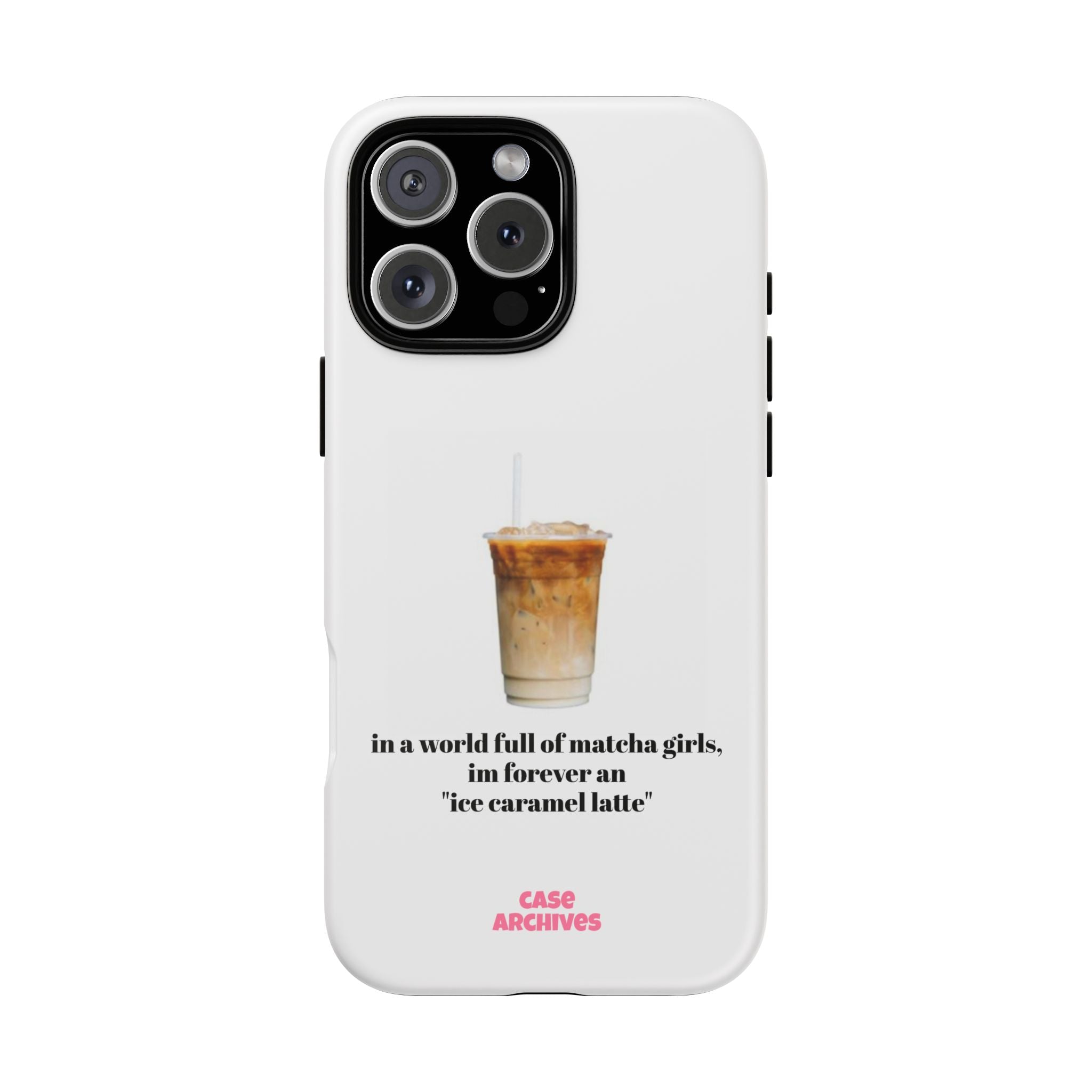 Ice Caramel Latte Phone Case — "in a world full of matcha girls..."