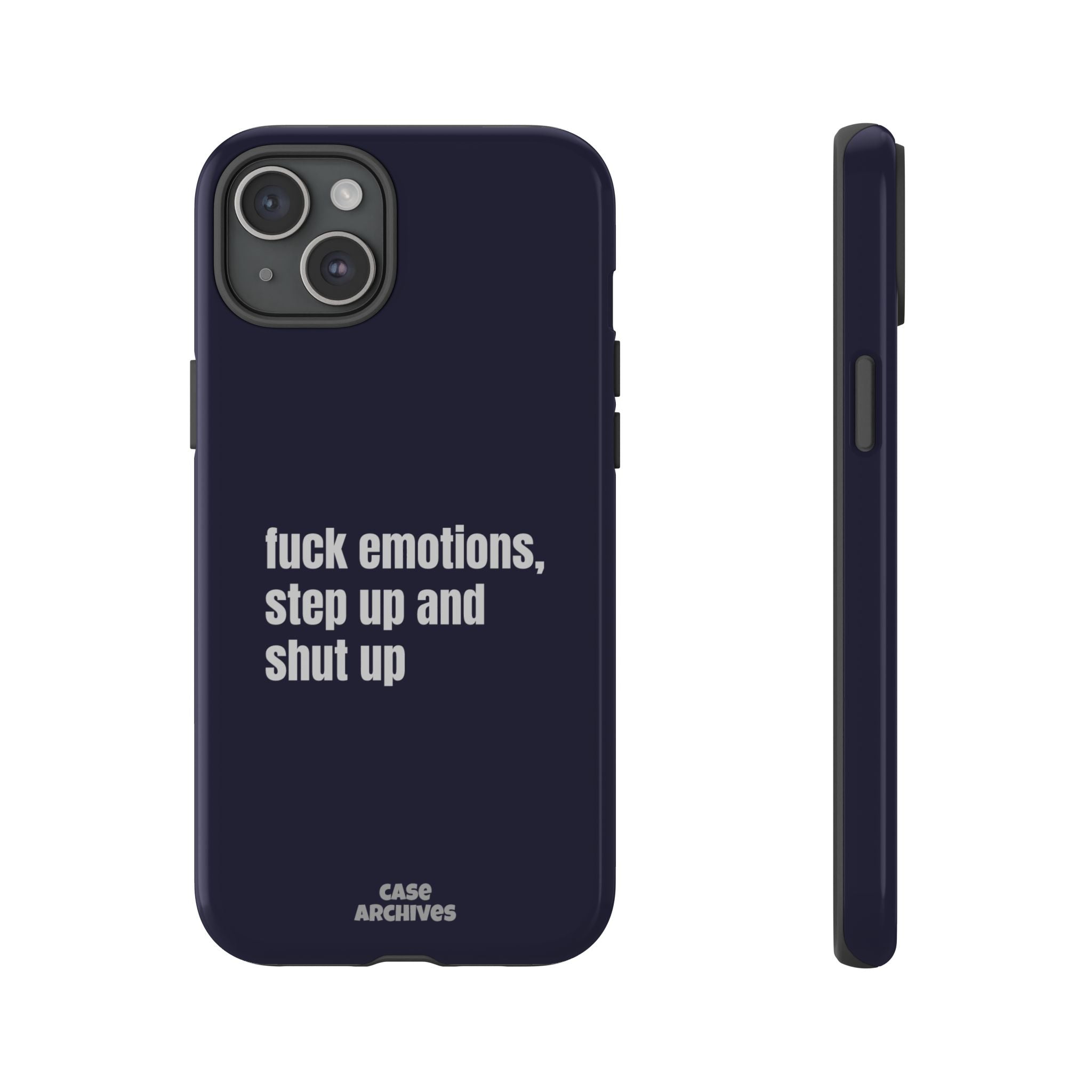 Phone Case — “fuck emotions, step up and shut up” Bold Motivational Slim Protective Case